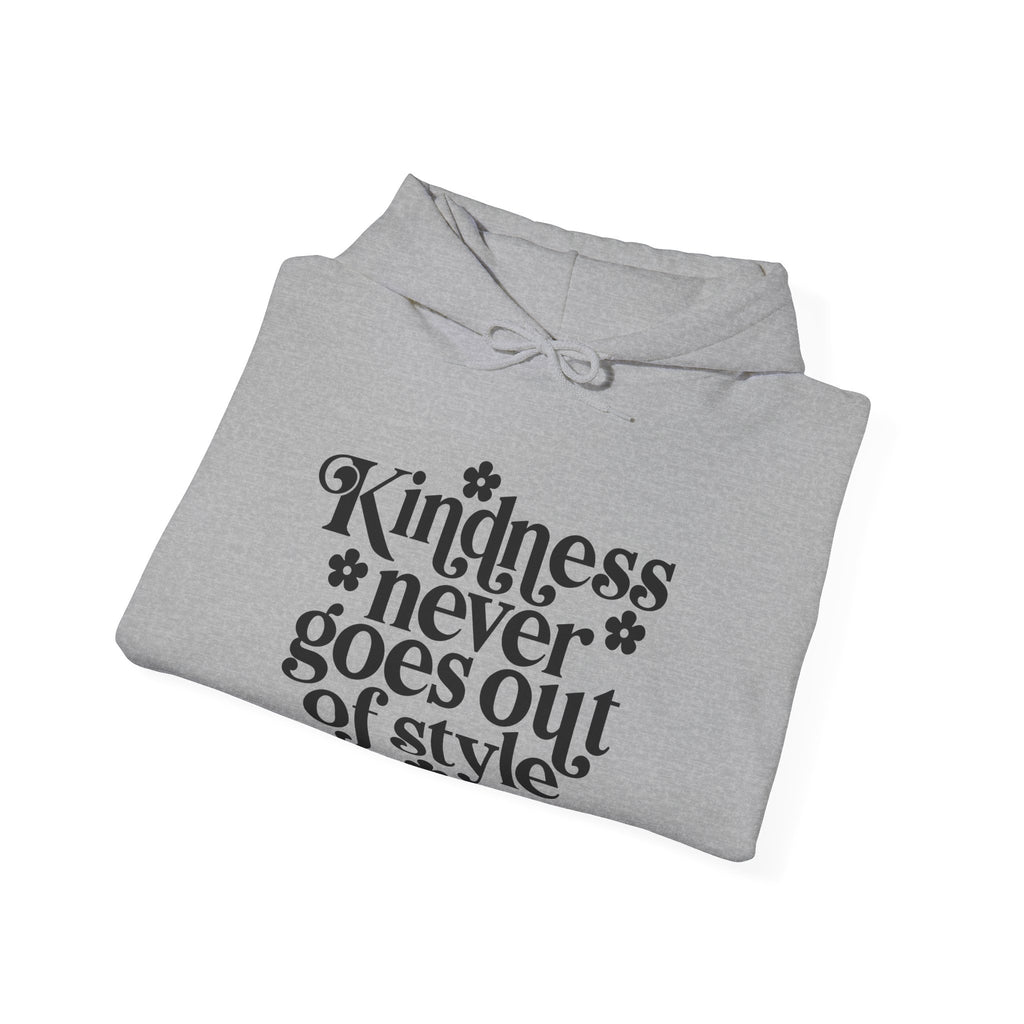 Kindness Never Goes Out of Style | Hoodie