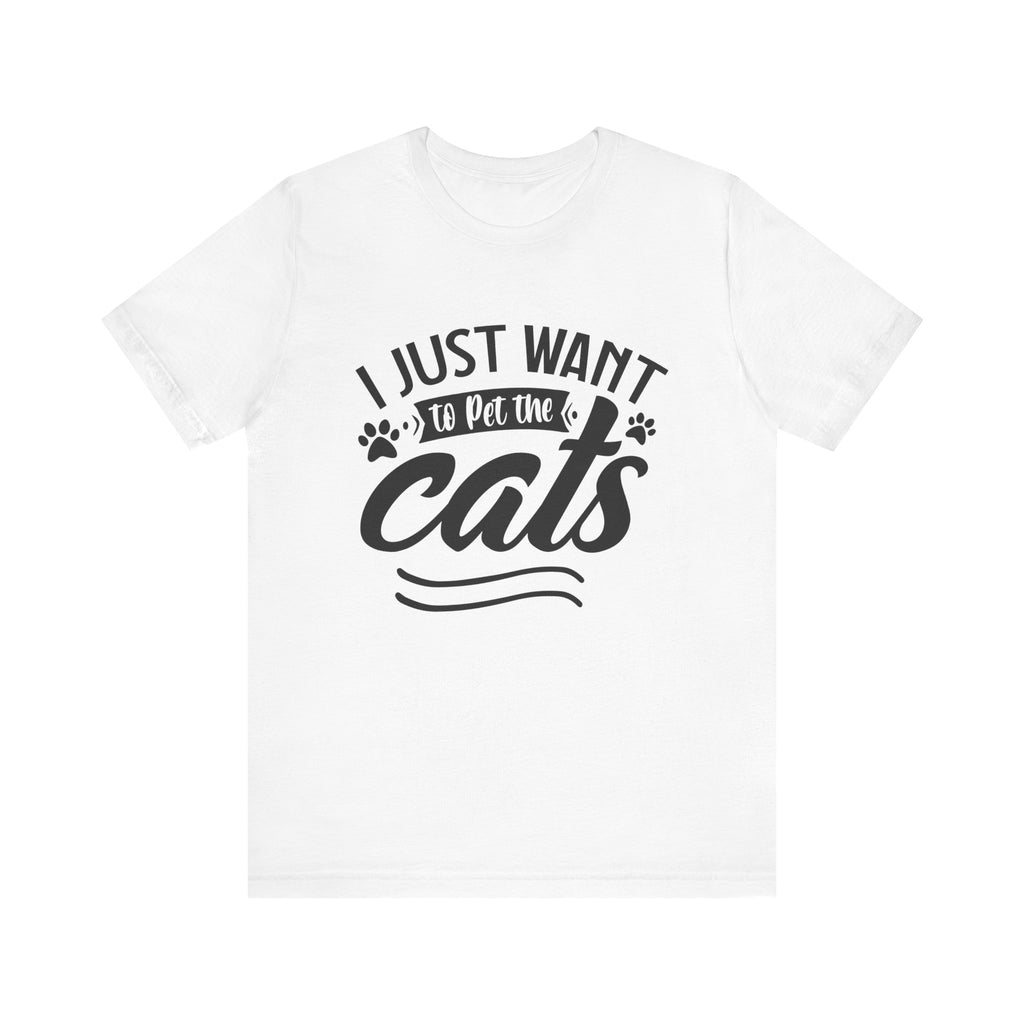 I Just Want to Pet the Cats | Tee