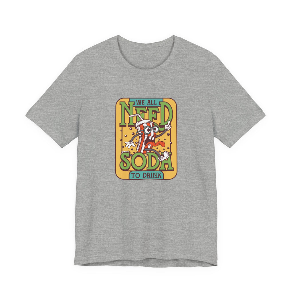 We All Need a Soda to Drink | Tee