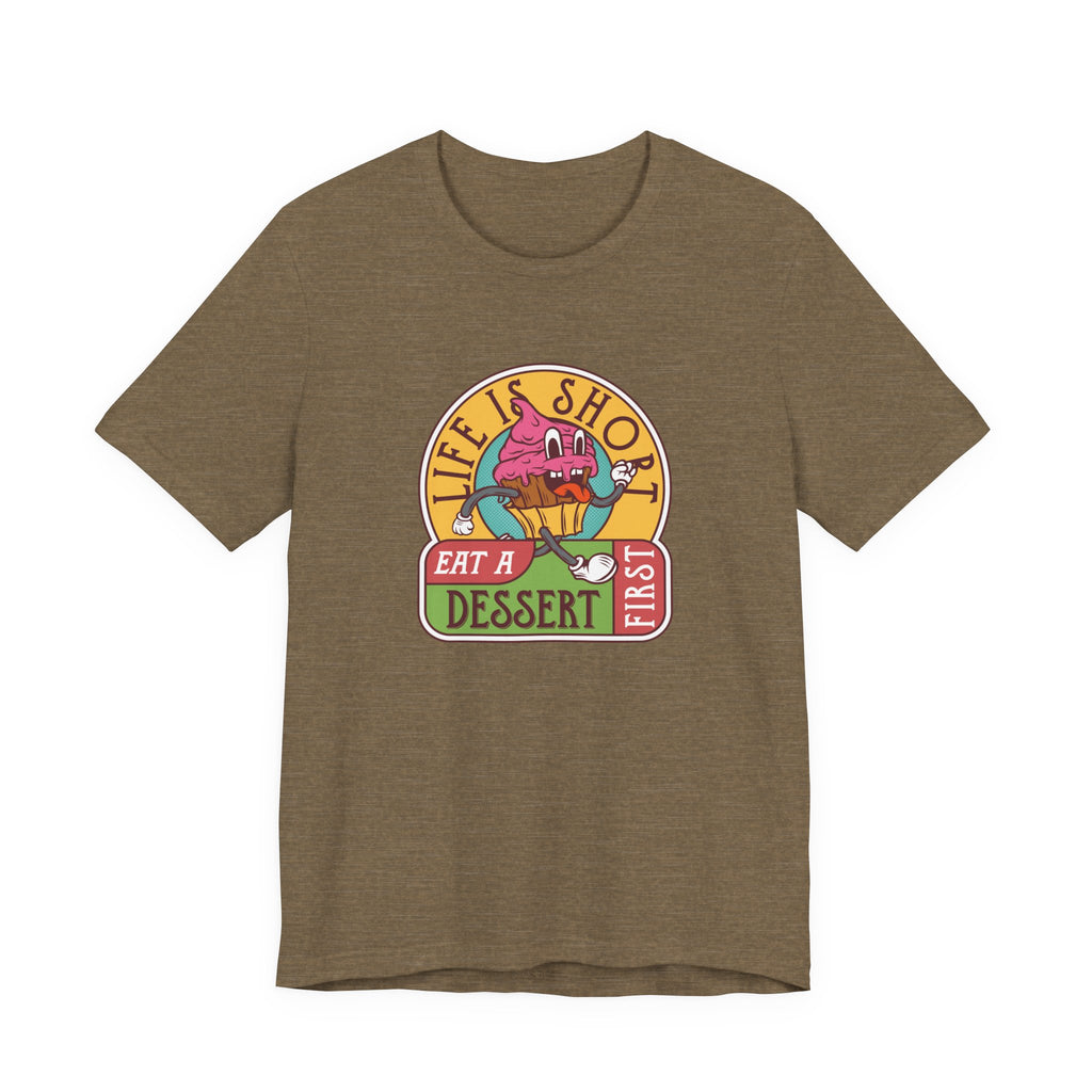 Life Is Short, Eat a Dessert First | Tee