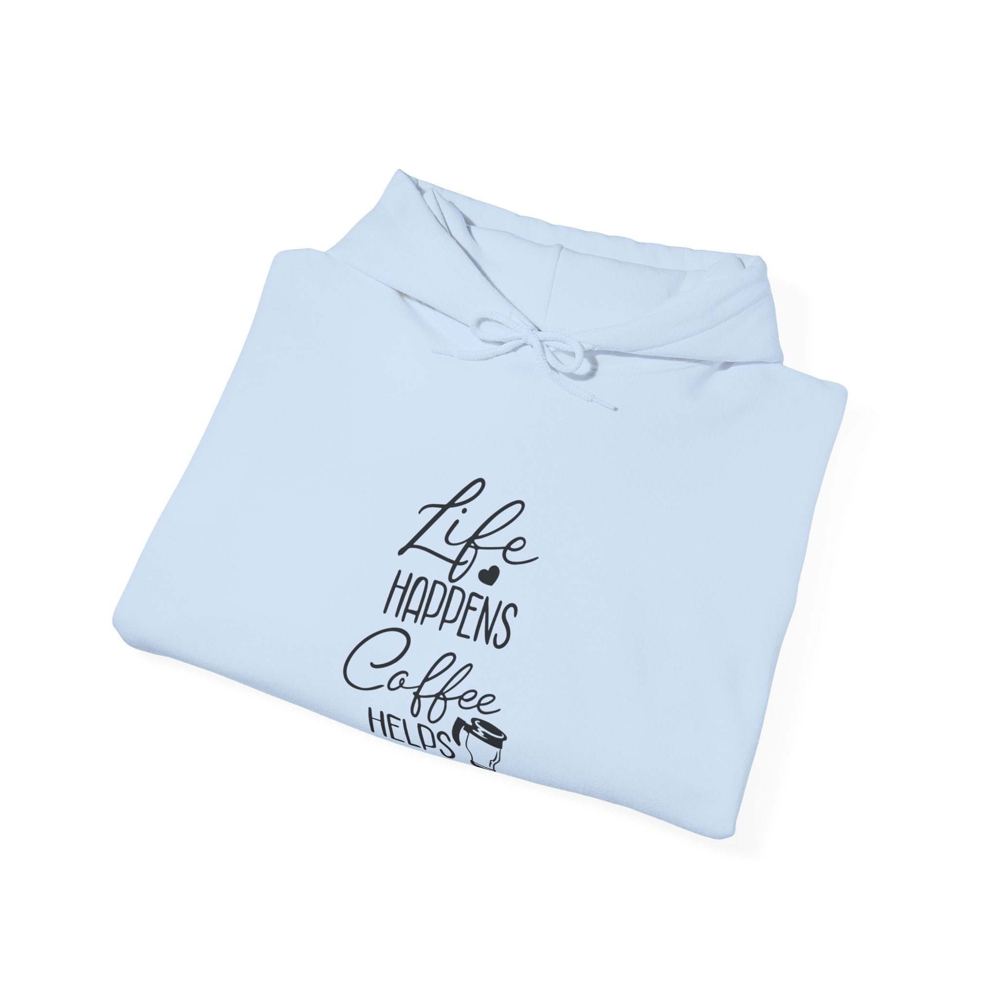 Life Happens, Coffee Helps | Hoodie