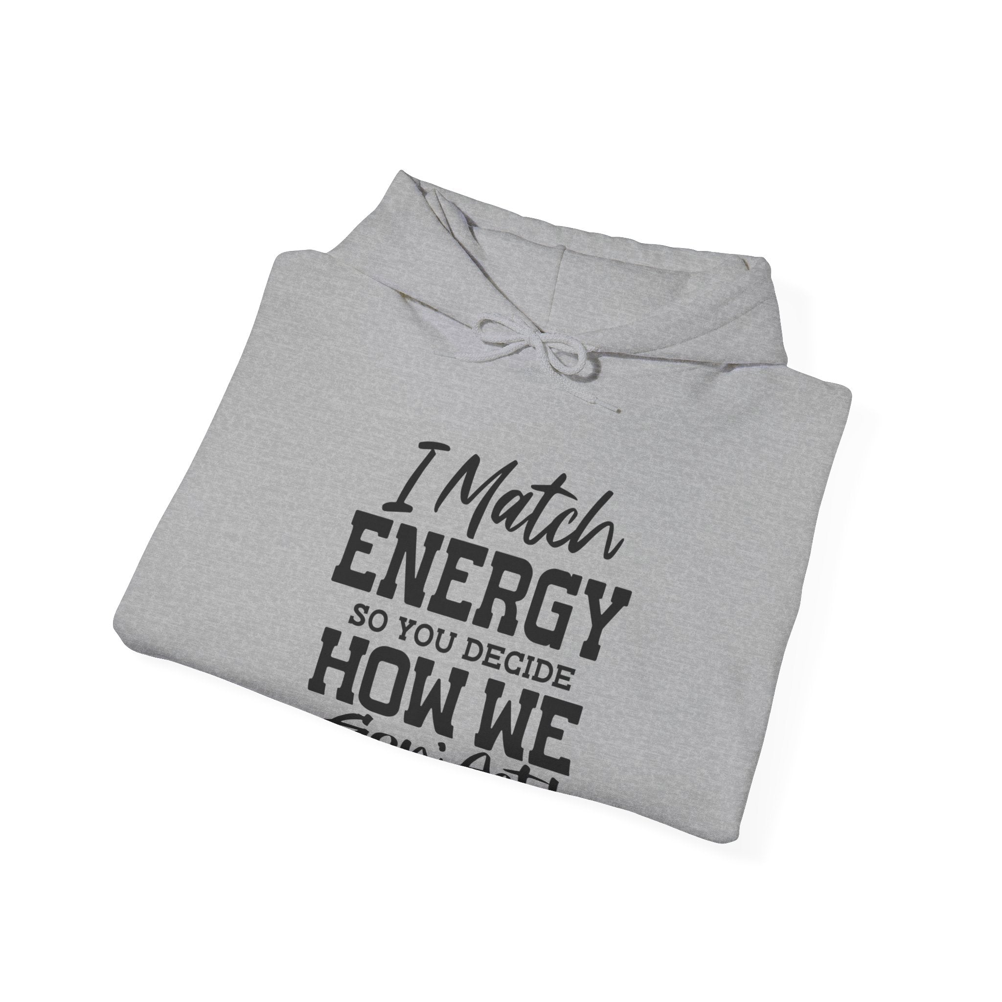 I Match Energy | Hoodie