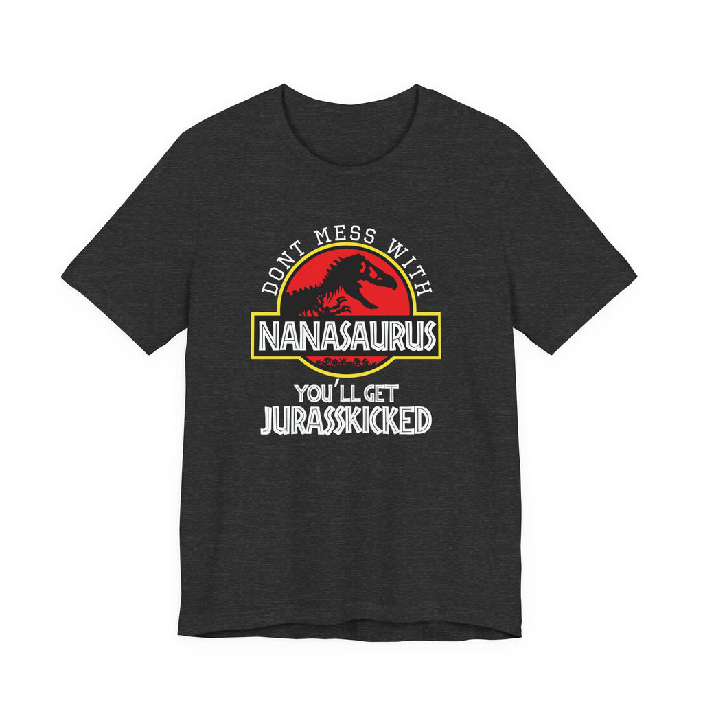 Don't Mess With Nana, You'll Get Jurasskicked | Tee