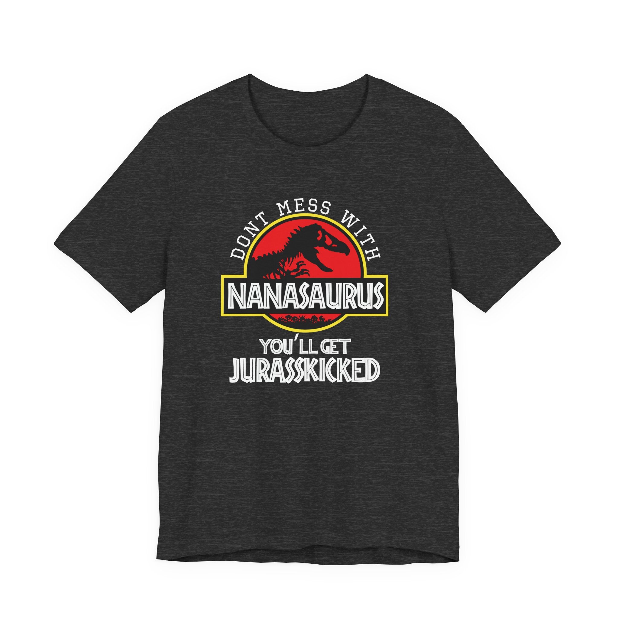 Don't Mess With Nana, You'll Get Jurasskicked | Tee