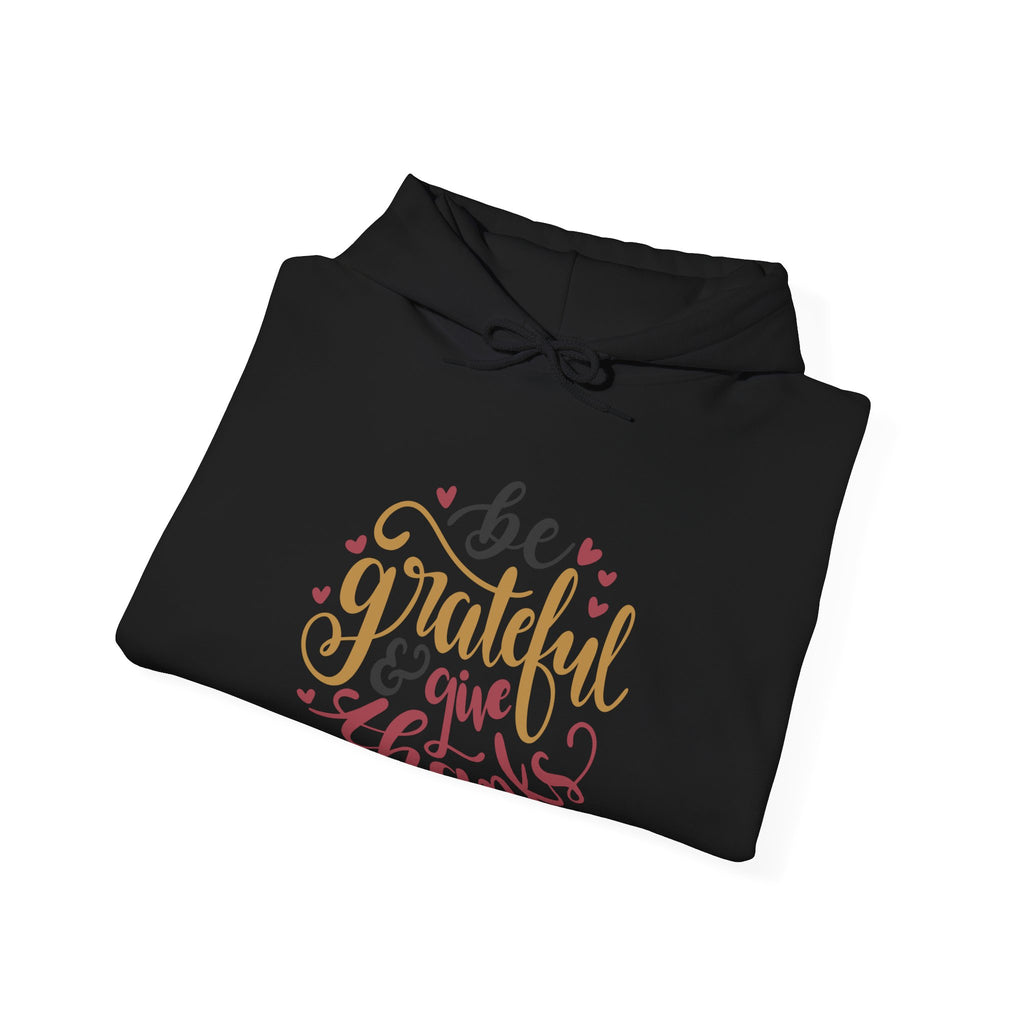 Be Grateful and Give Thanks | Hoodie