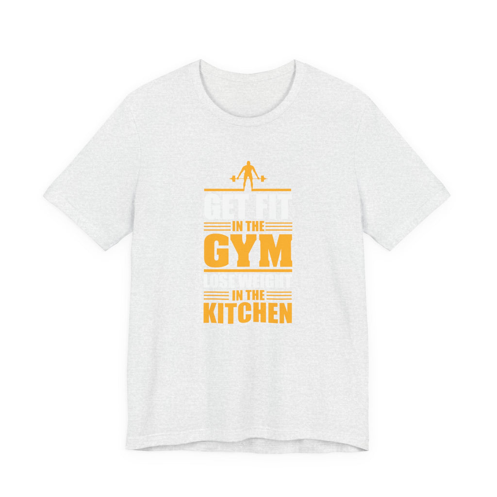 Get Fit in the Gym, Lose Weight in the Kitchen | Tee