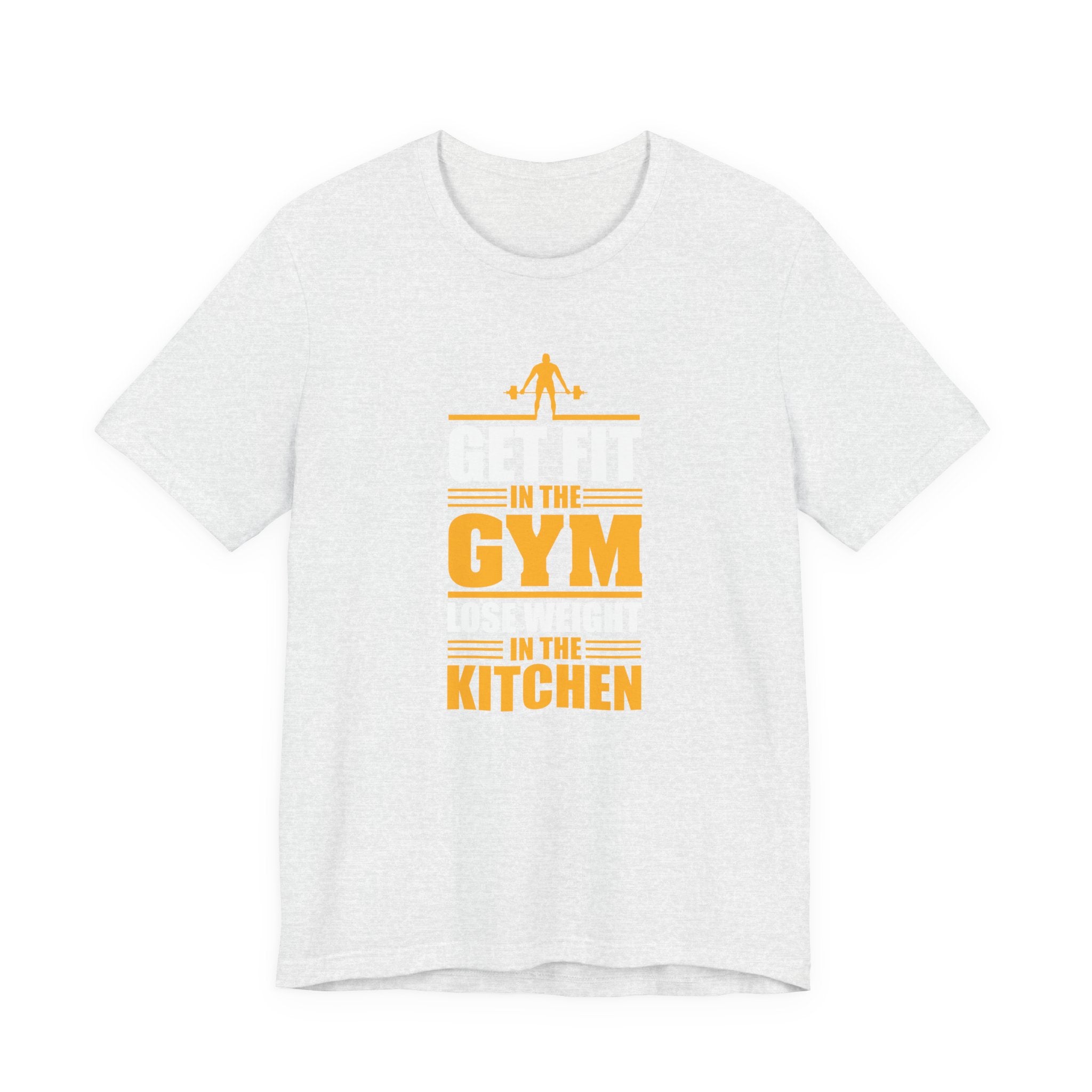 Get Fit in the Gym, Lose Weight in the Kitchen | Tee