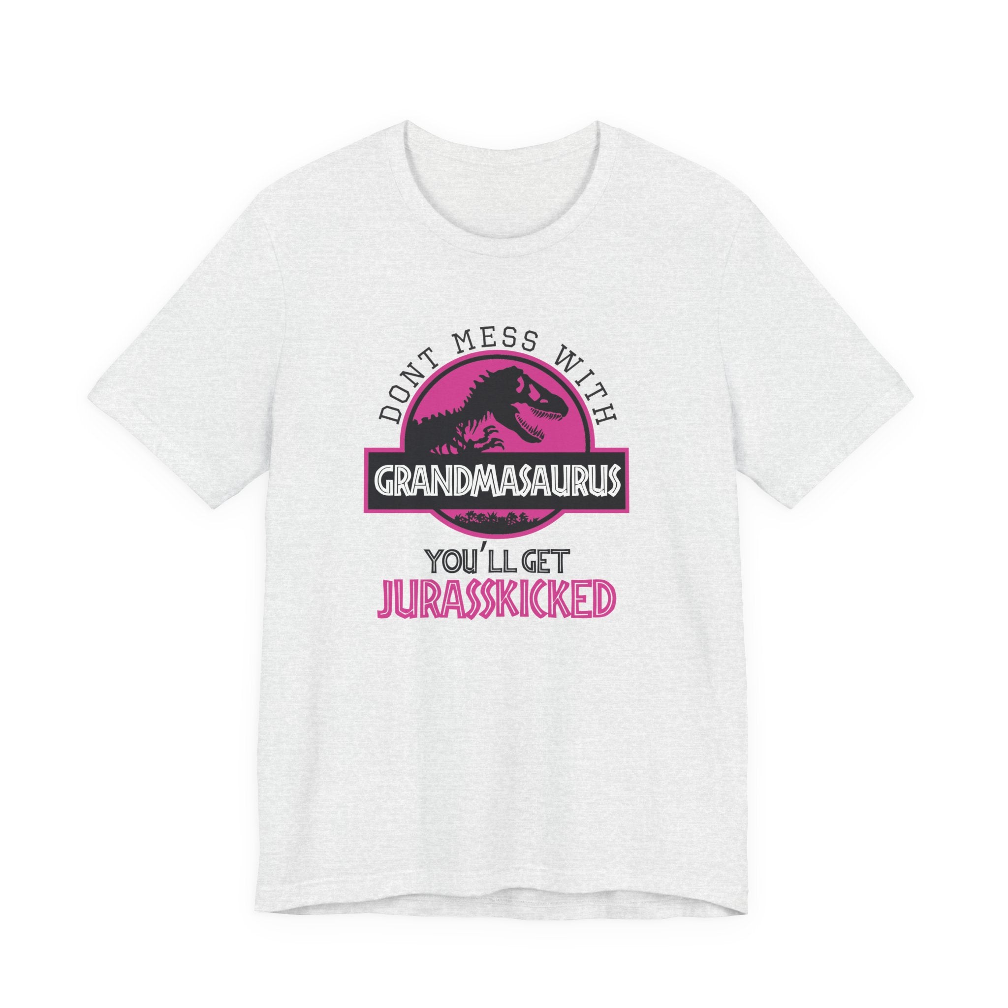 Don't Mess With Grandma, You'll Get Jurasskicked | Tee