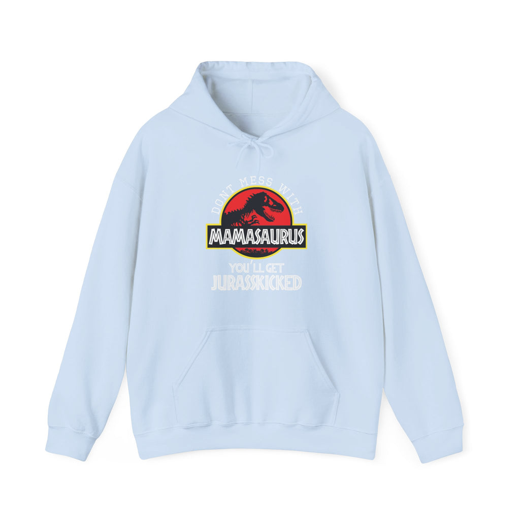 Don't Mess With Mama, You'll Get Jurasskicked | Hoodie