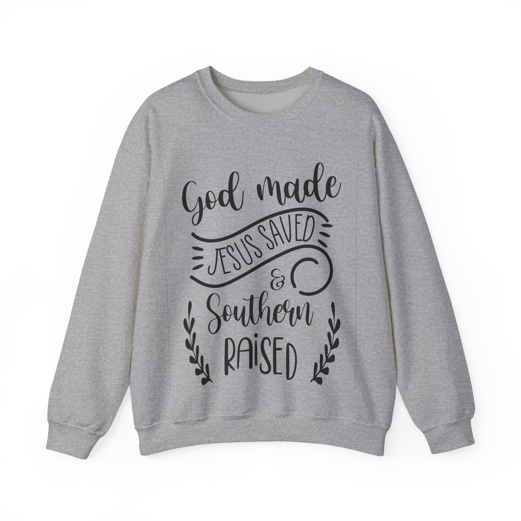 God Made, Jesus Saved, and Southern Raised | Crewneck Sweatshirt