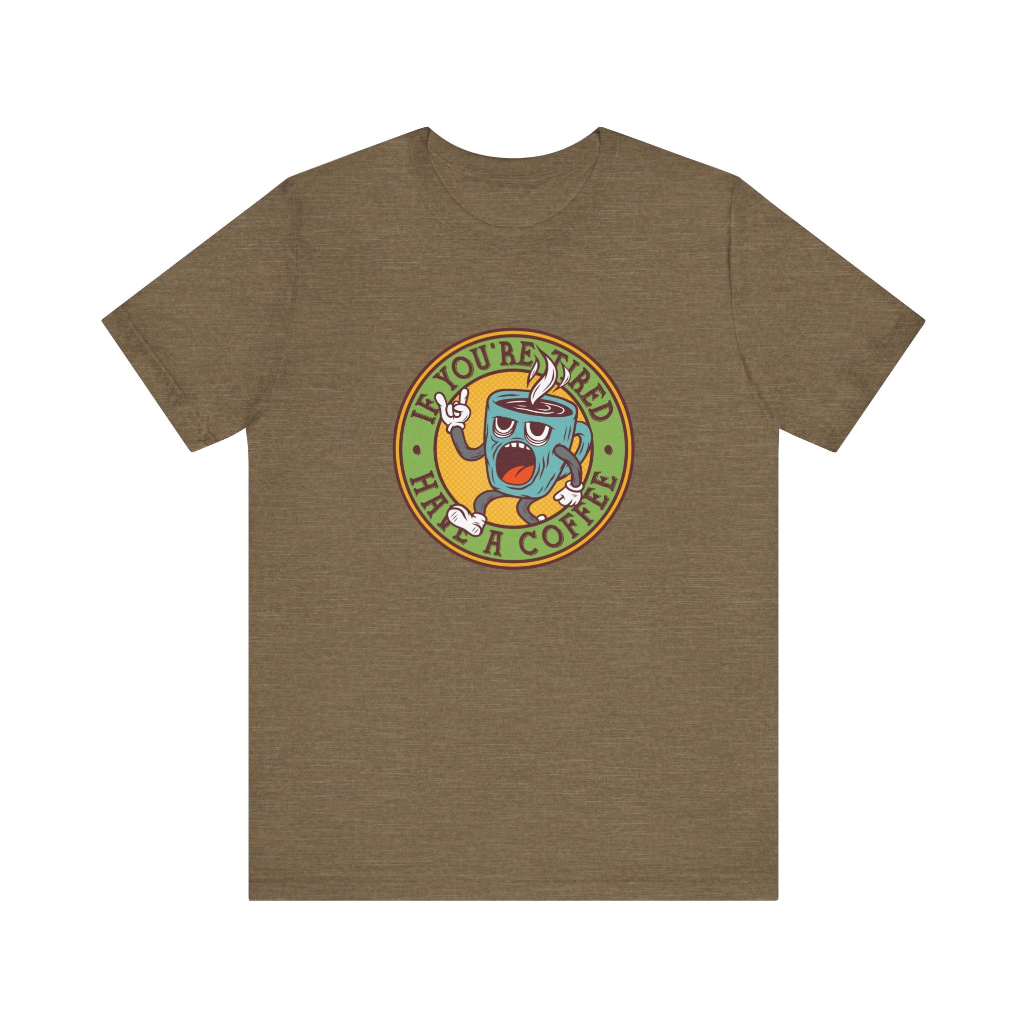 If You're Tired, Have a Coffee | Tee