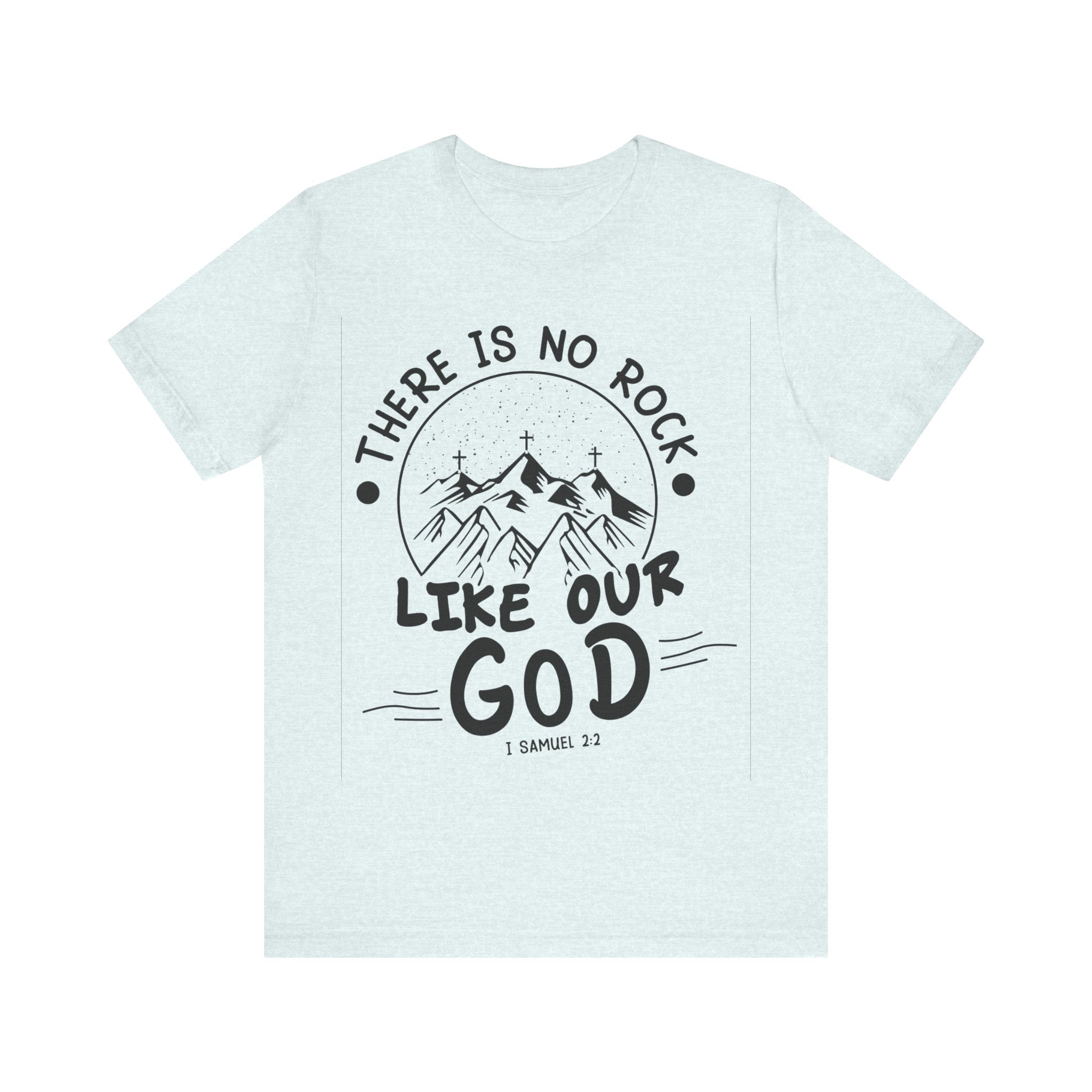 There Is No Rock Like Our God | Tee