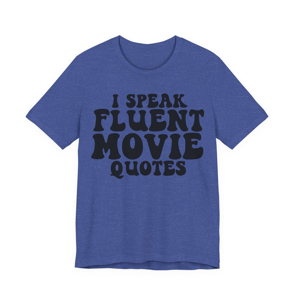 I Speak Fluent Movie Quotes | Tee