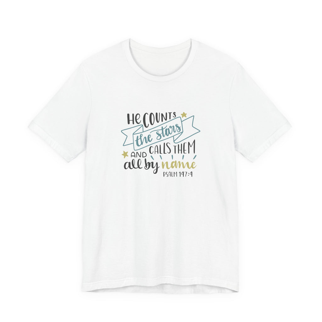 He Counts the Stars and Calls Them All by Name Psalm 147:4 | Tee