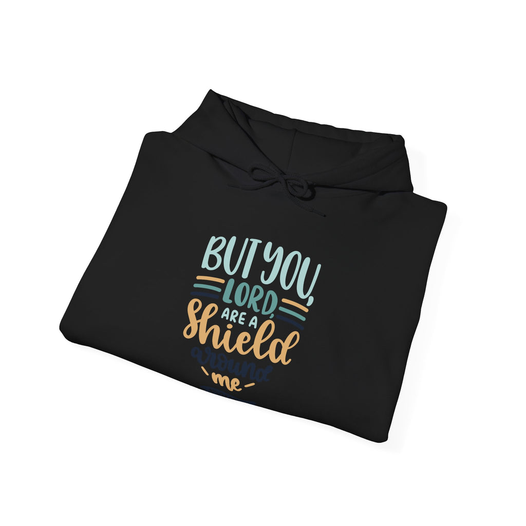 But You, Lord, Are a Shield Around Me Psalms 3:3 | Hoodie