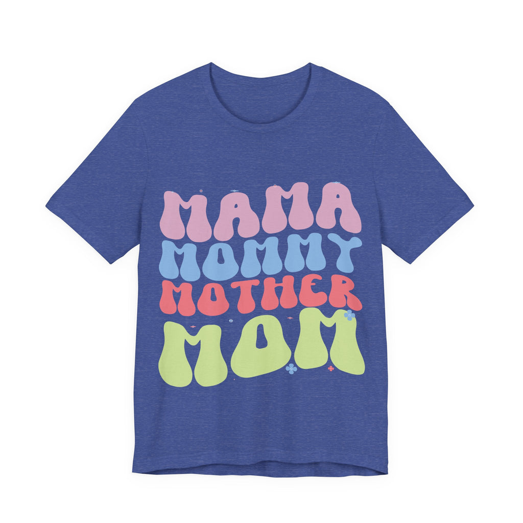 Mama, Mommy, Mother, Mom | Tee