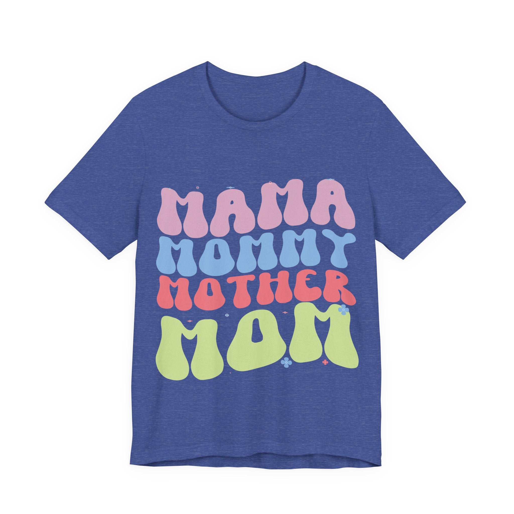 Mama, Mommy, Mother, Mom | Tee