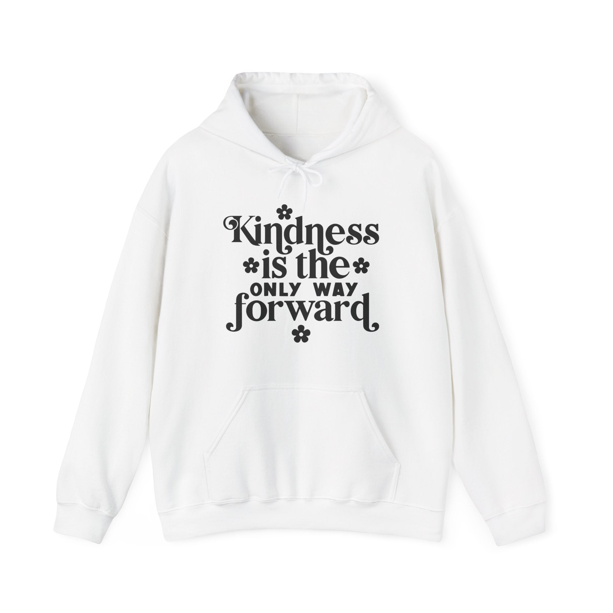 Kindness Is the Only Way Forward | Hoodie