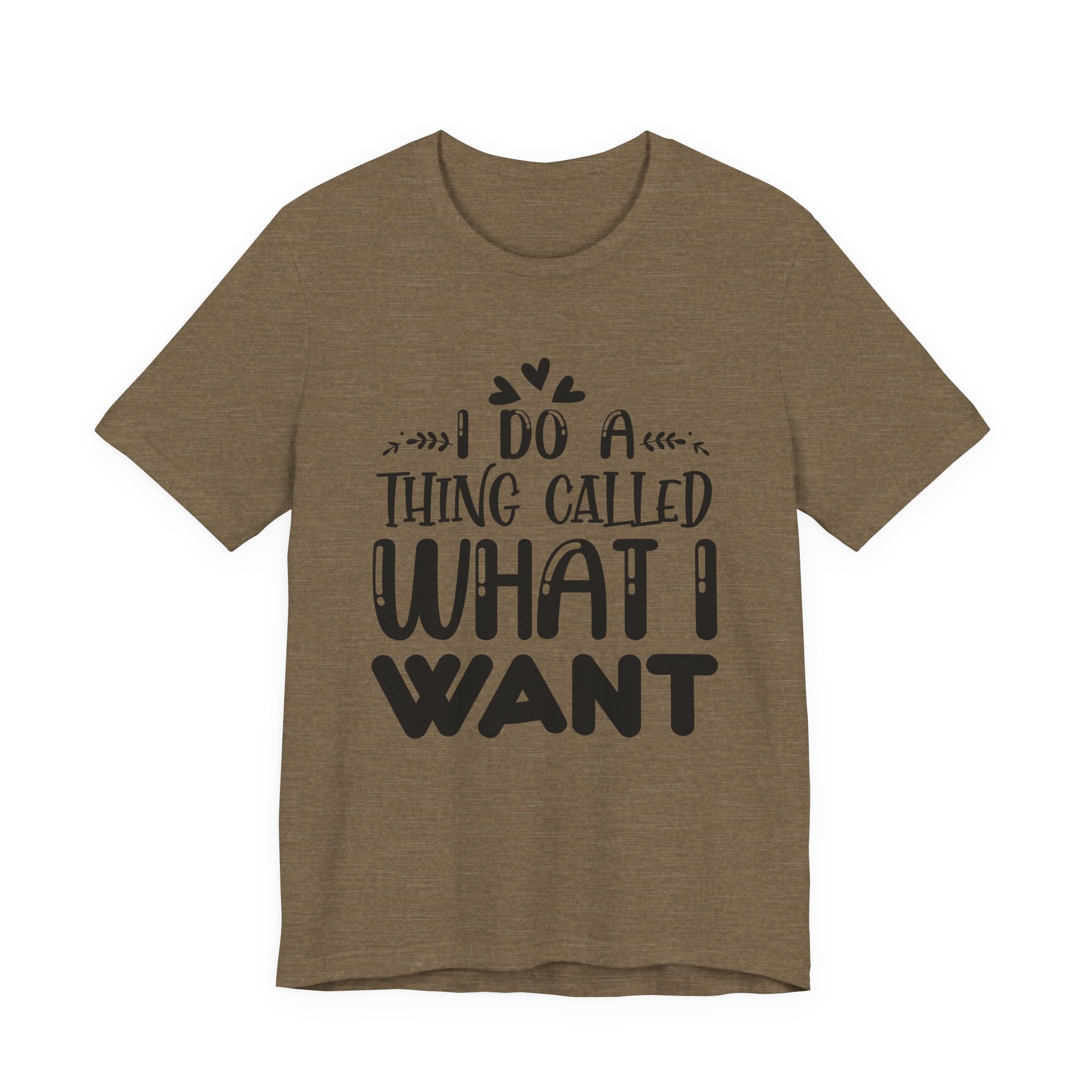 I Do a Thing Called What I Want | Tee