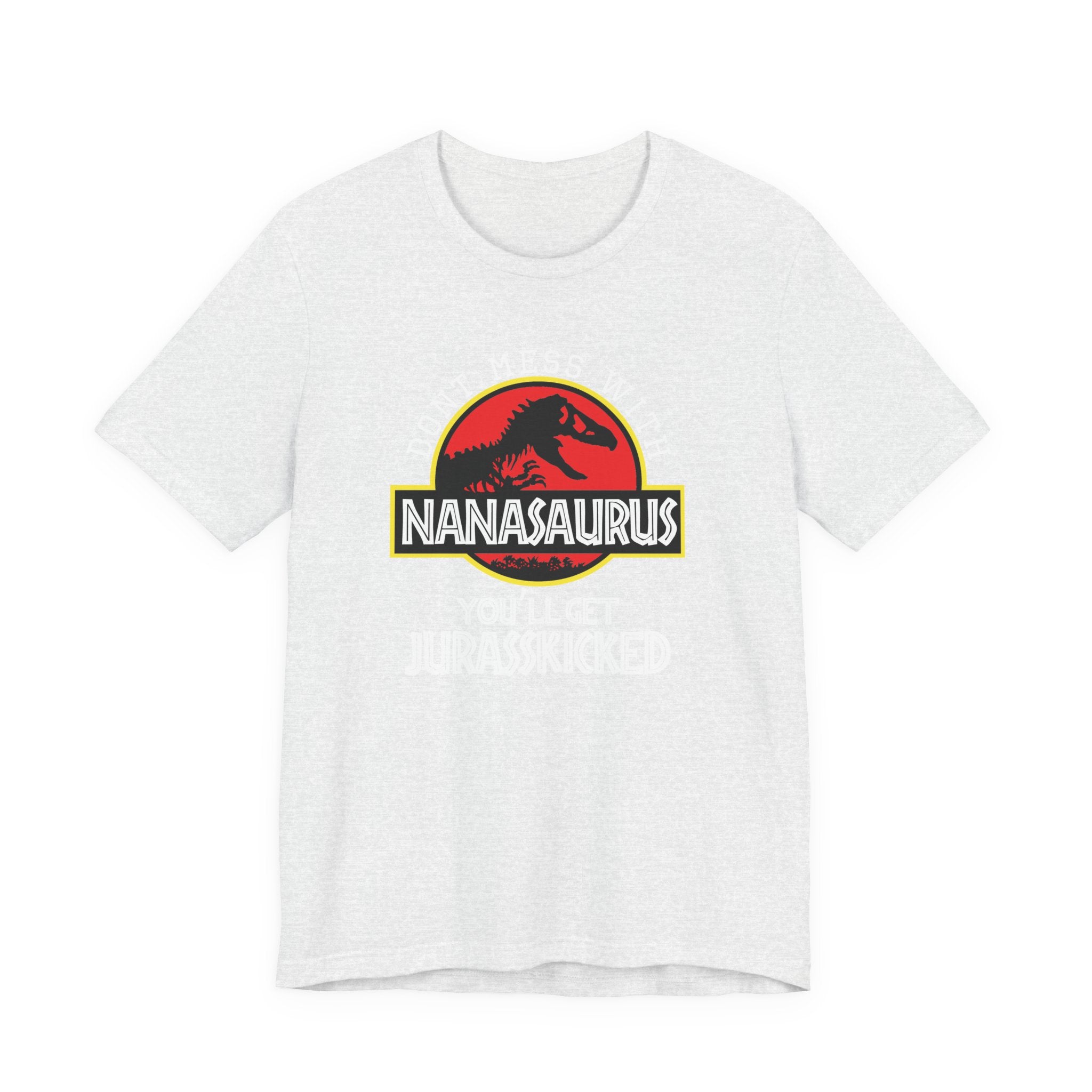 Don't Mess With Nana, You'll Get Jurasskicked | Tee