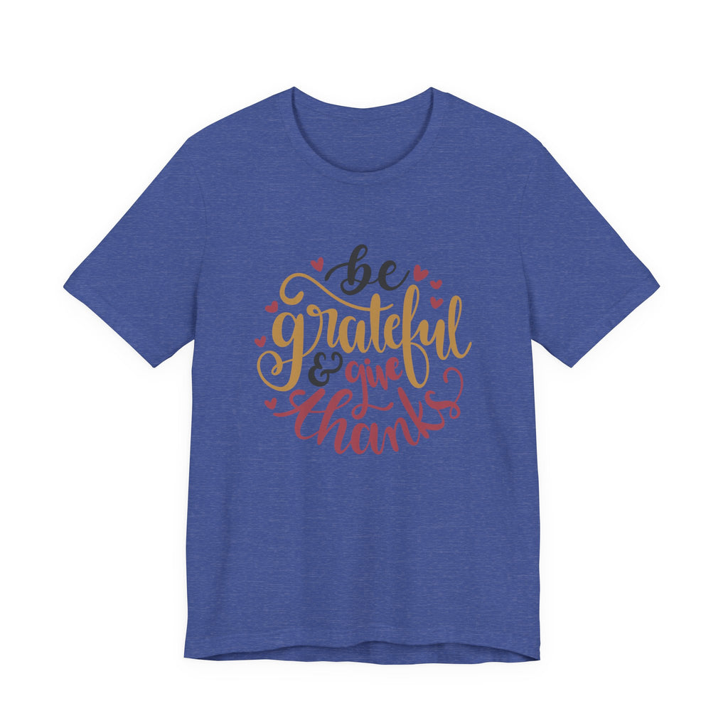 Be Grateful and Give Thanks | Tee
