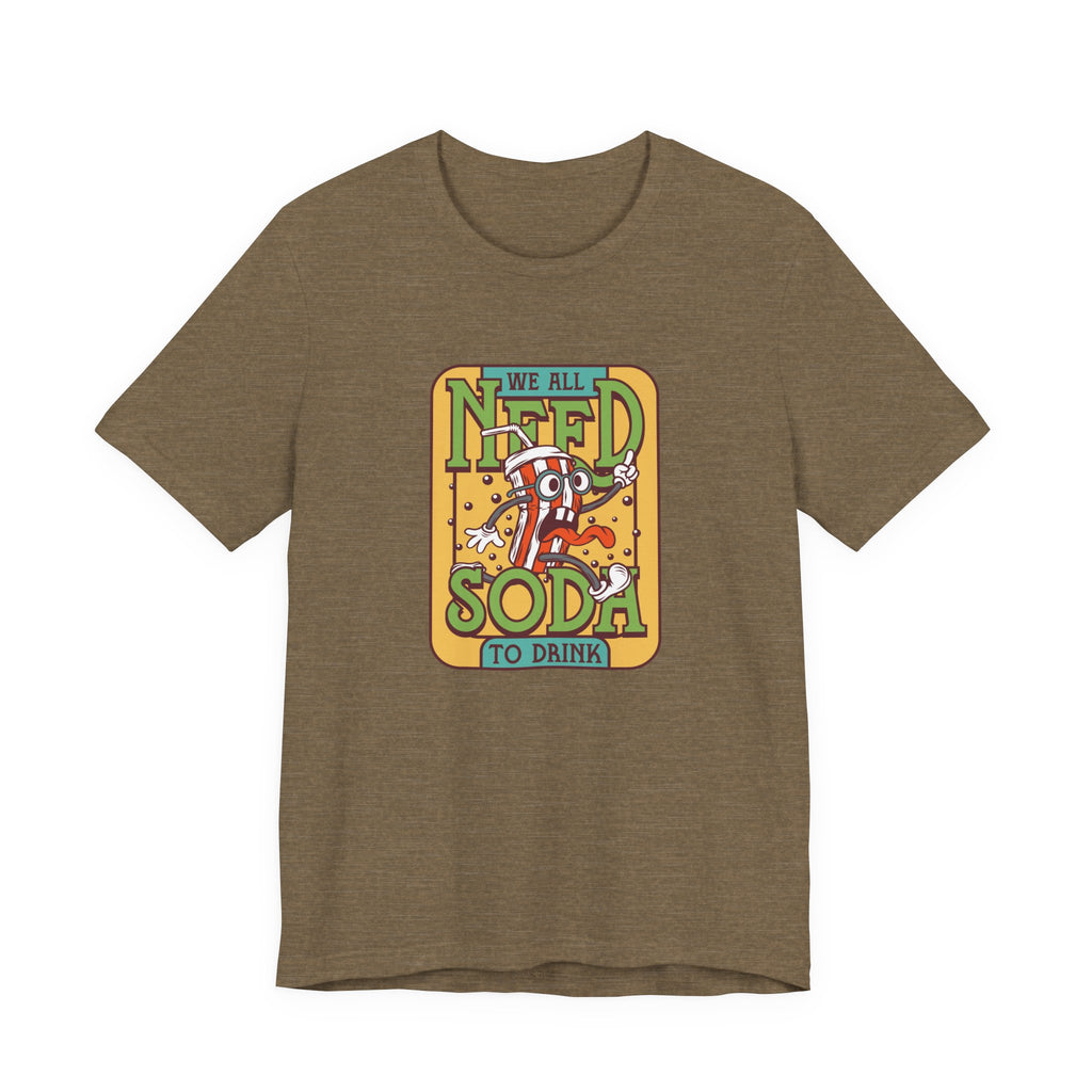 We All Need a Soda to Drink | Tee
