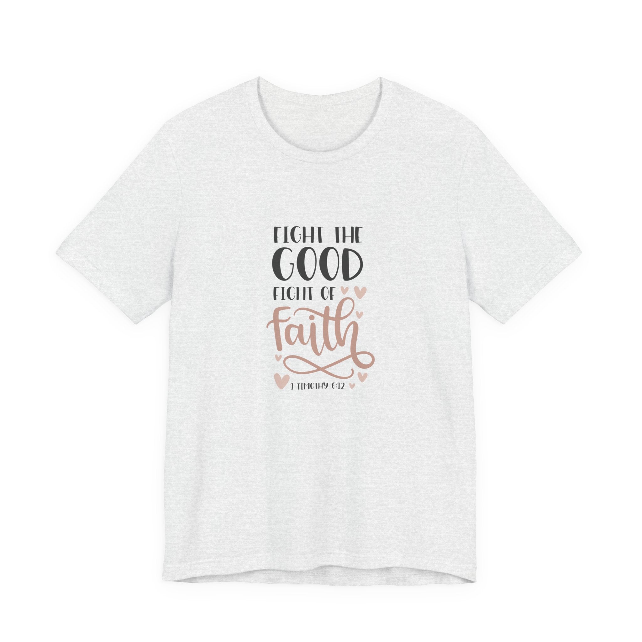 Fight the Good Fight of Faith 1 Timothy 6:12 | Tee