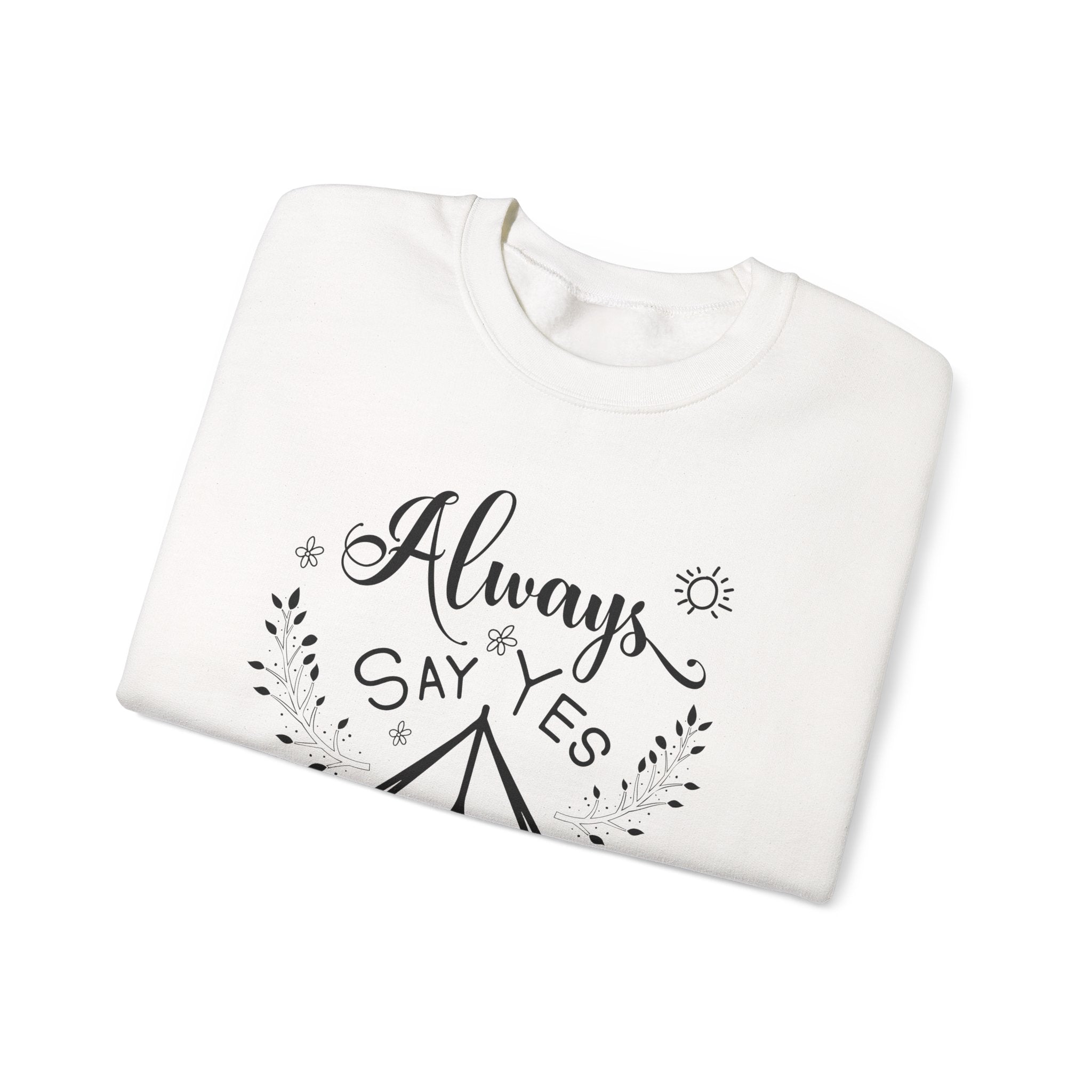 Always Say Yes to Adventure | Crewneck Sweatshirt