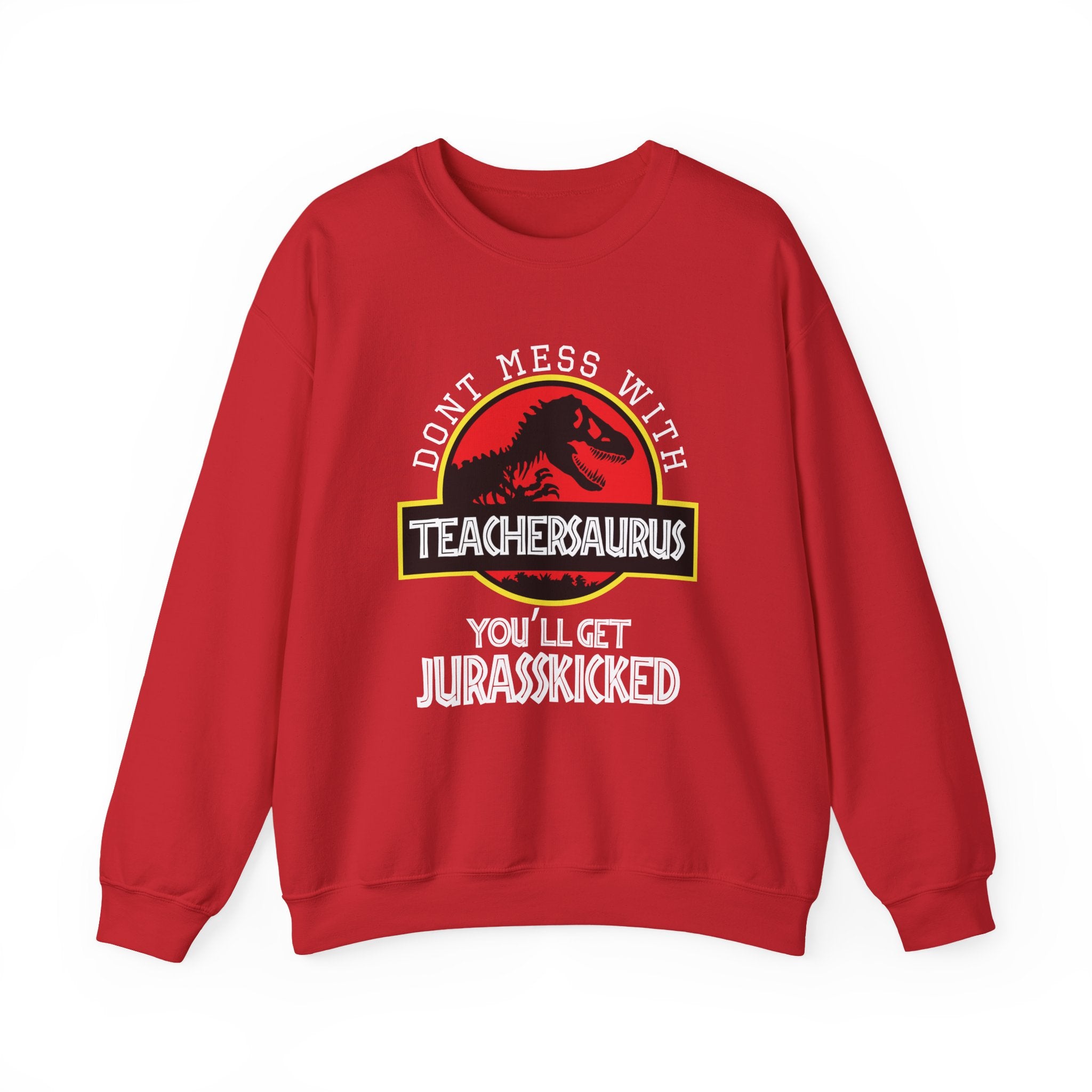 Don't Mess With Teacher, You'll Get Jurasskicked | Crewneck Sweatshirt