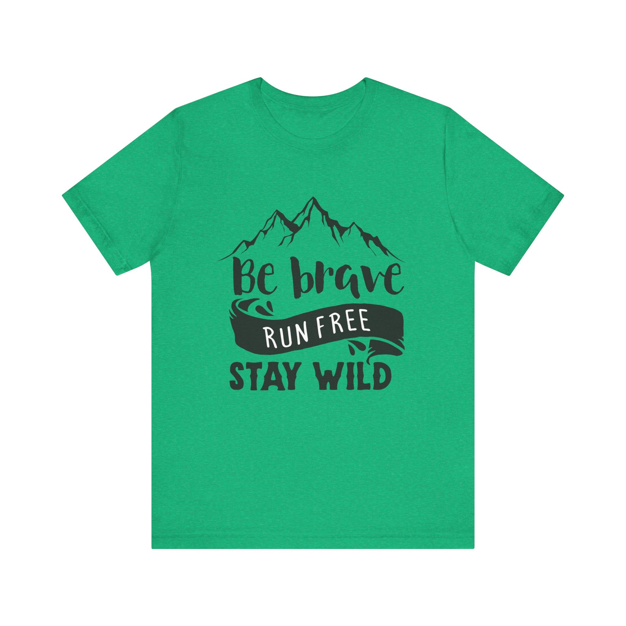 Be Brave, Run Free and Stay Wild | Tee