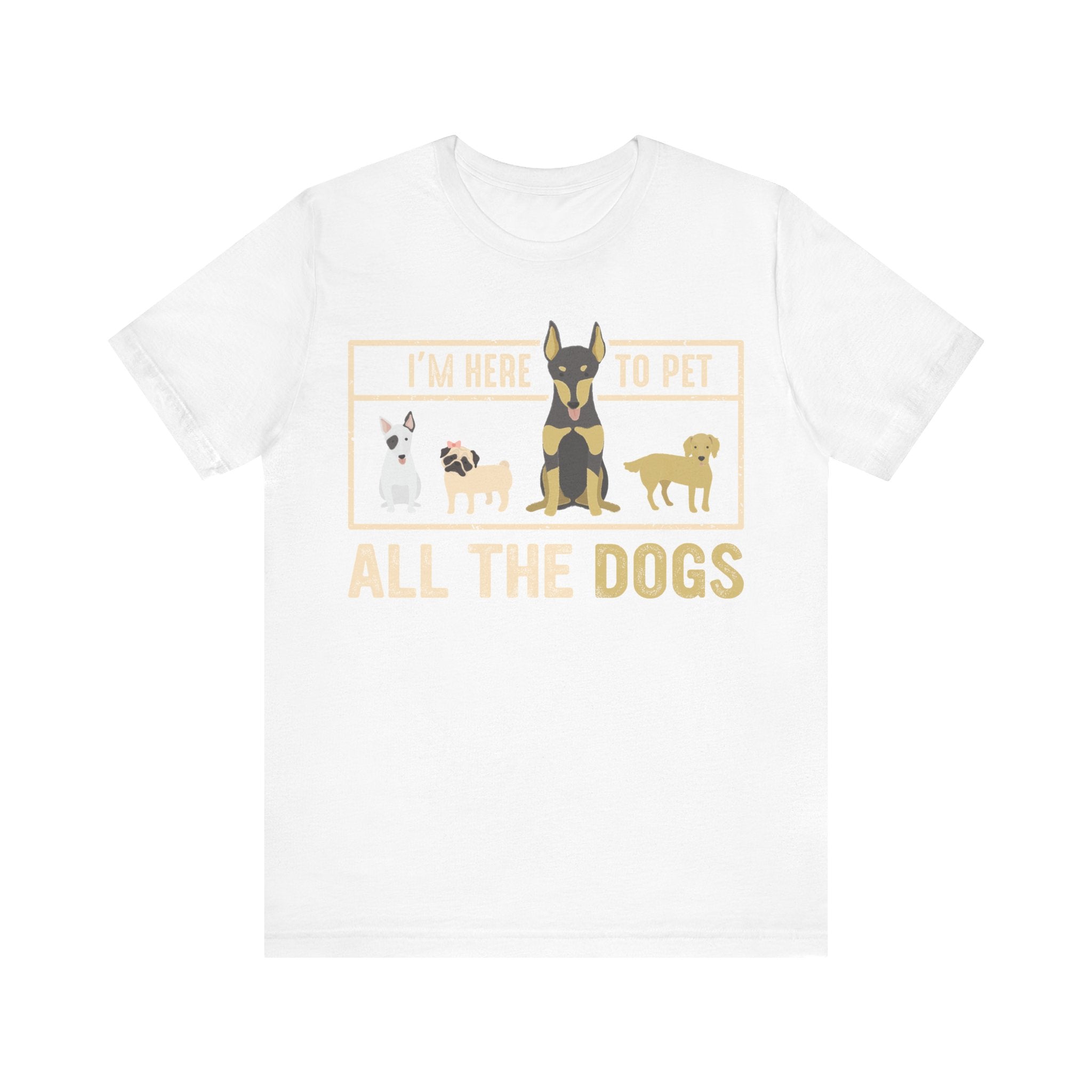 I'm Here to Pet All the Dogs | Tee