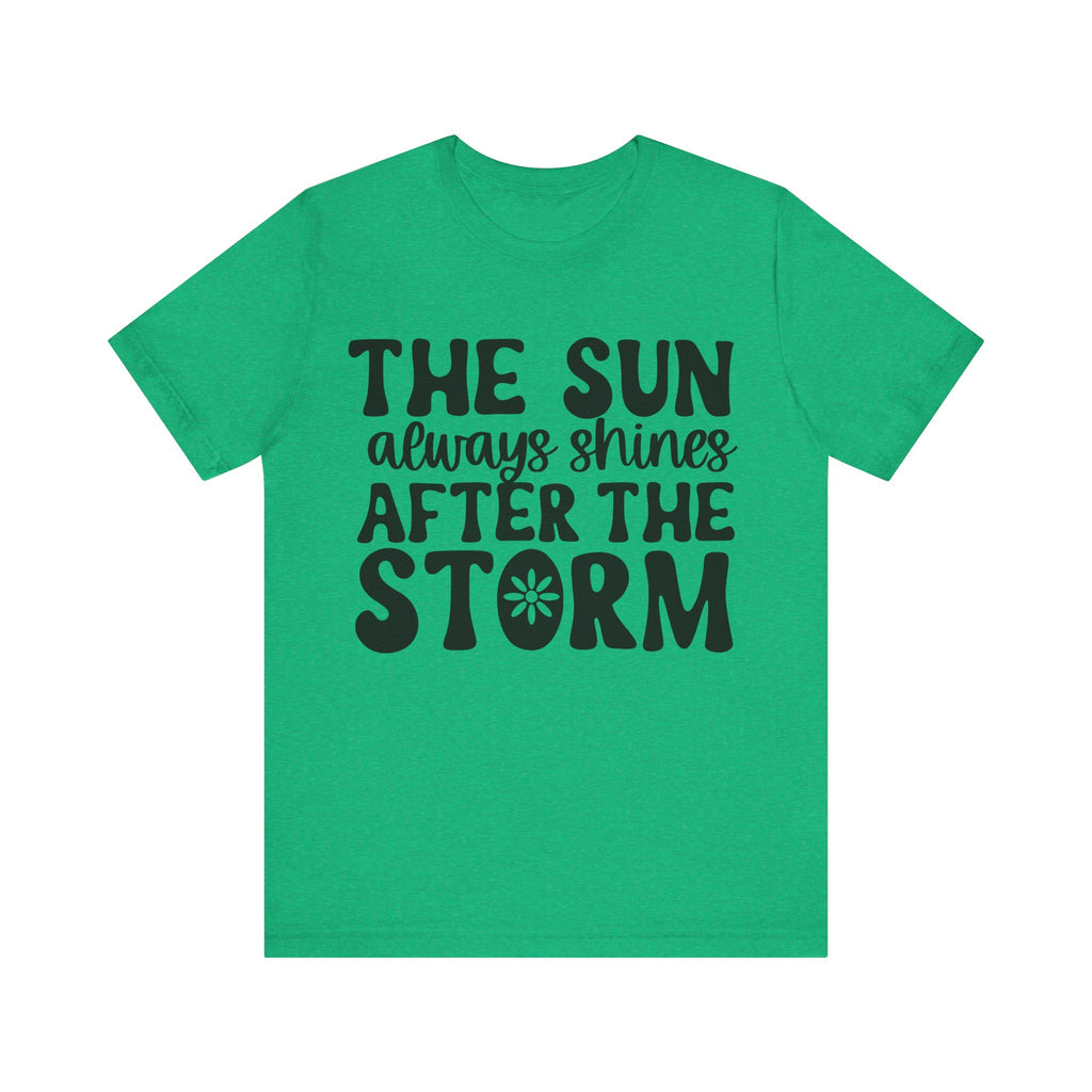 The Sun Always Shines After the Storm | Tee