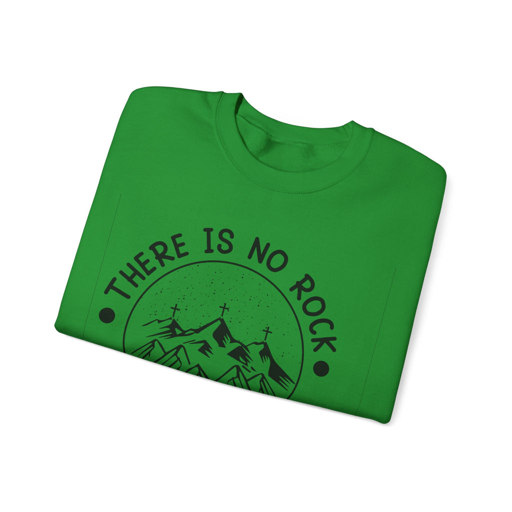There Is No Rock Like Our God | Crewneck Sweatshirt
