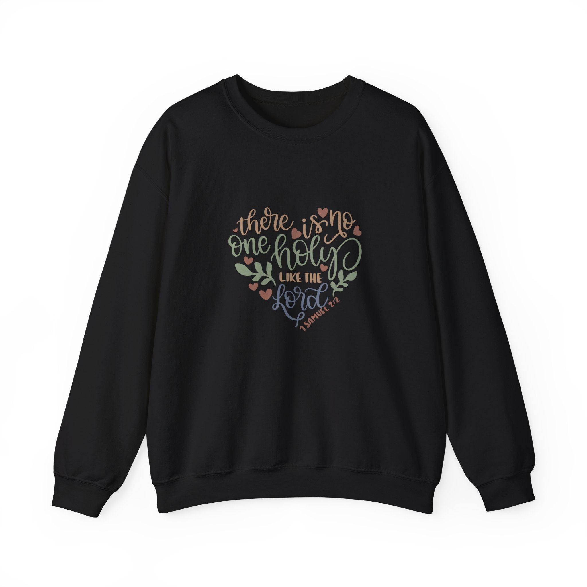 There Is No One Holy Like the Lord 1 Samuel 2:2 | Crewneck Sweatshirt