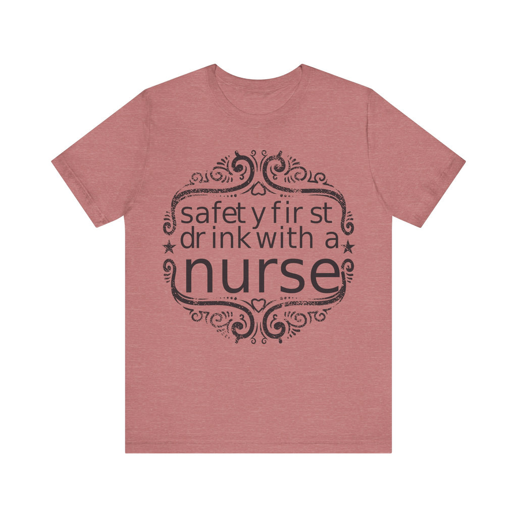 Safety First, Drink With a Nurse | Tee