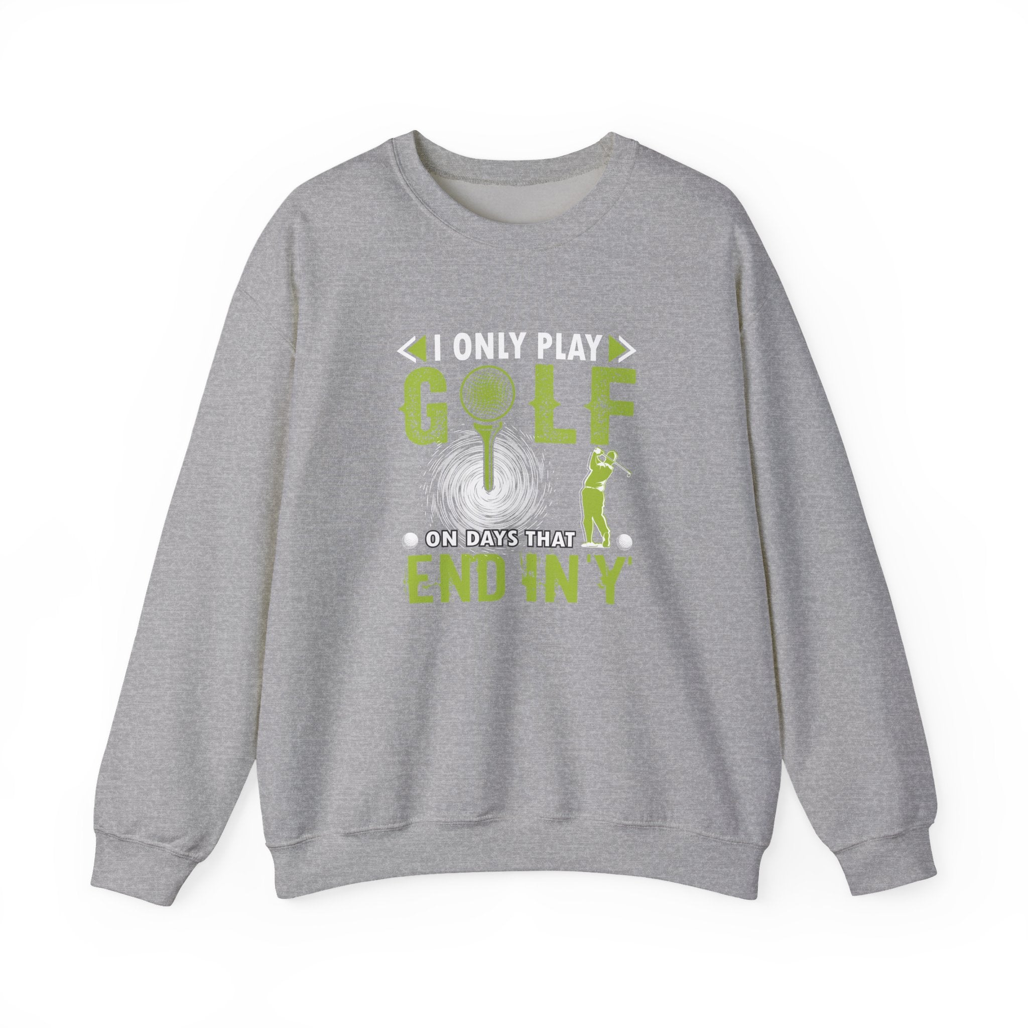 I Only Play Golf on Days That End in Y | Crewneck Sweatshirt