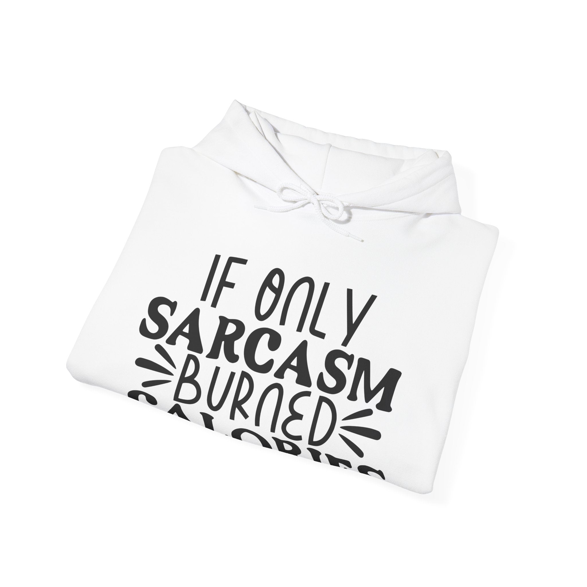 If Only Sarcasm Burned Calories | Hoodie