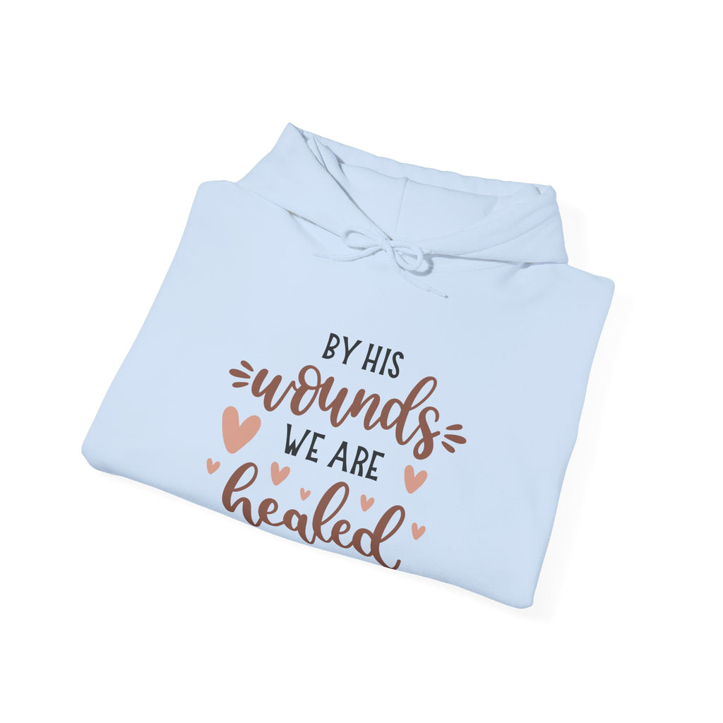 By His Wounds We Are Healed Isaiah 53:5 | Hoodie