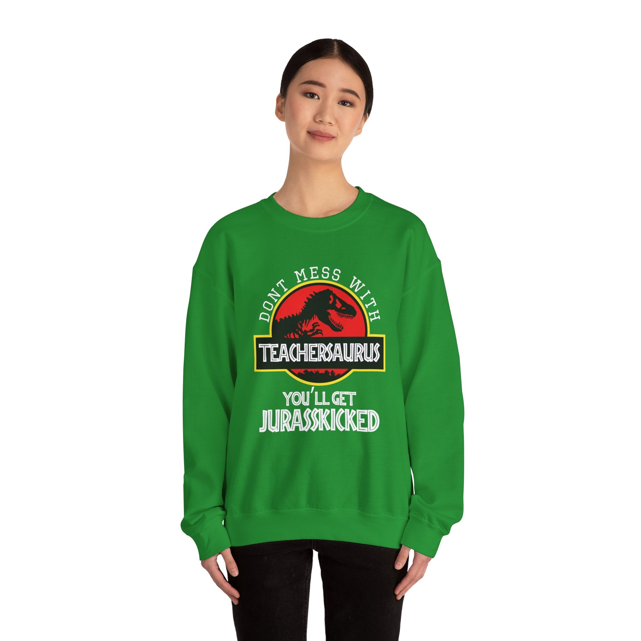 Don't Mess With Teacher, You'll Get Jurasskicked | Crewneck Sweatshirt