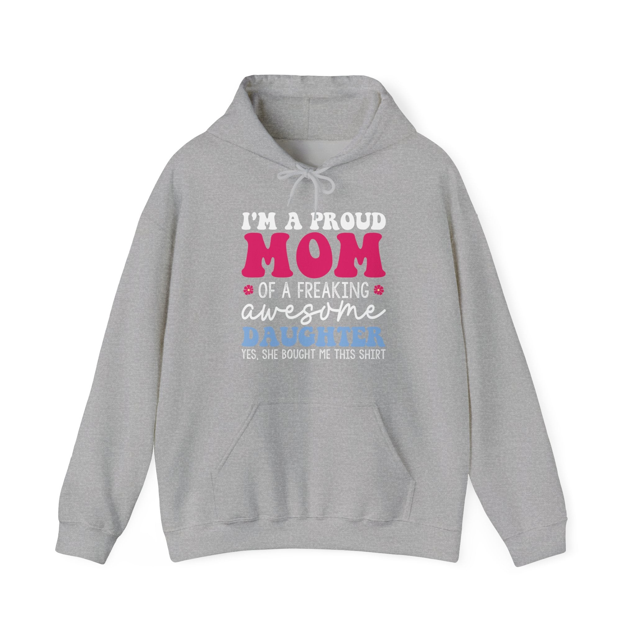 I'm a Proud Mom of a Freaking Awesome Daughter, Yes | Hoodie
