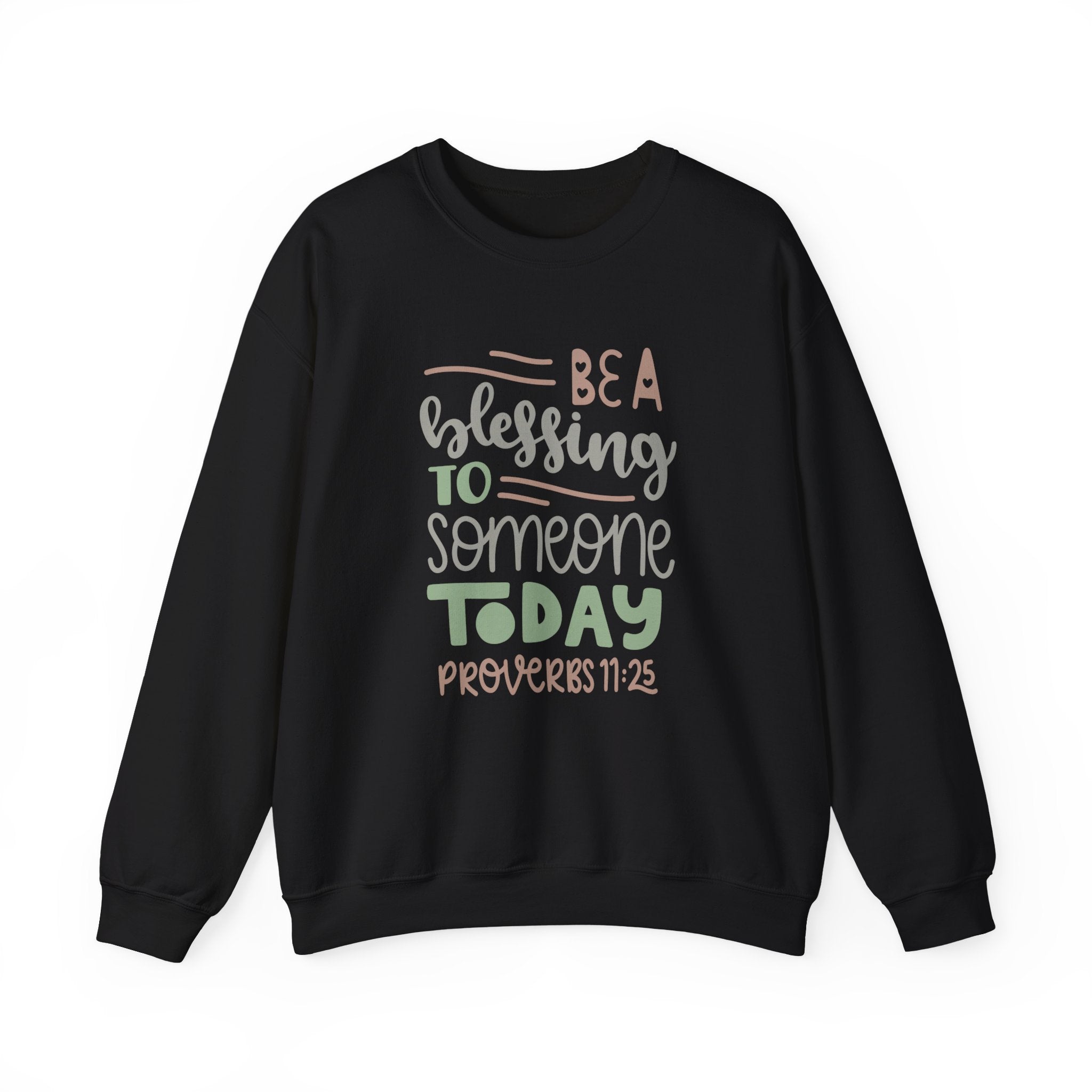 Be a Blessing to Someone Today - Proverbs 11:25 | Crewneck Sweatshirt