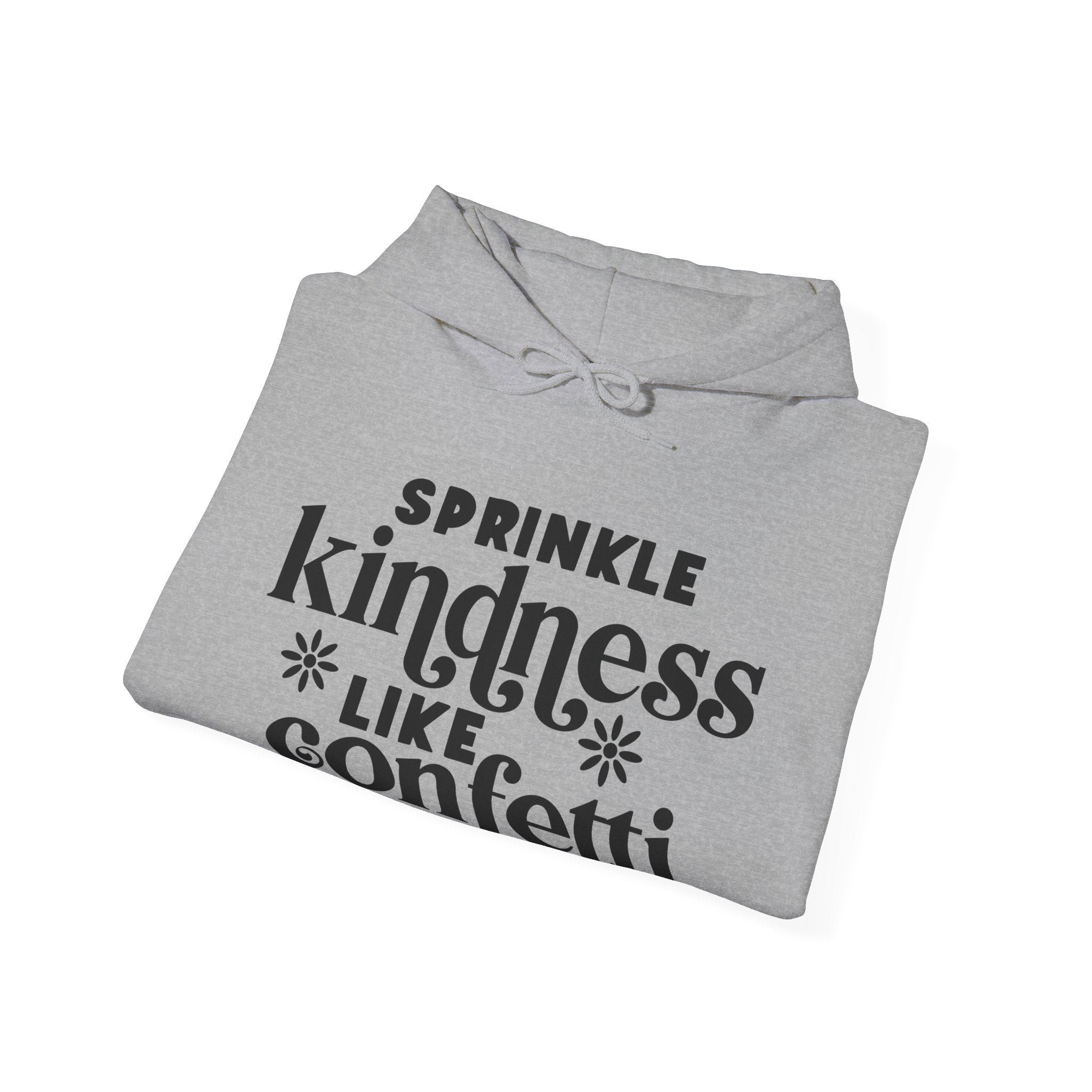 Sprinkle Kindness Like Confetti | Hoodie