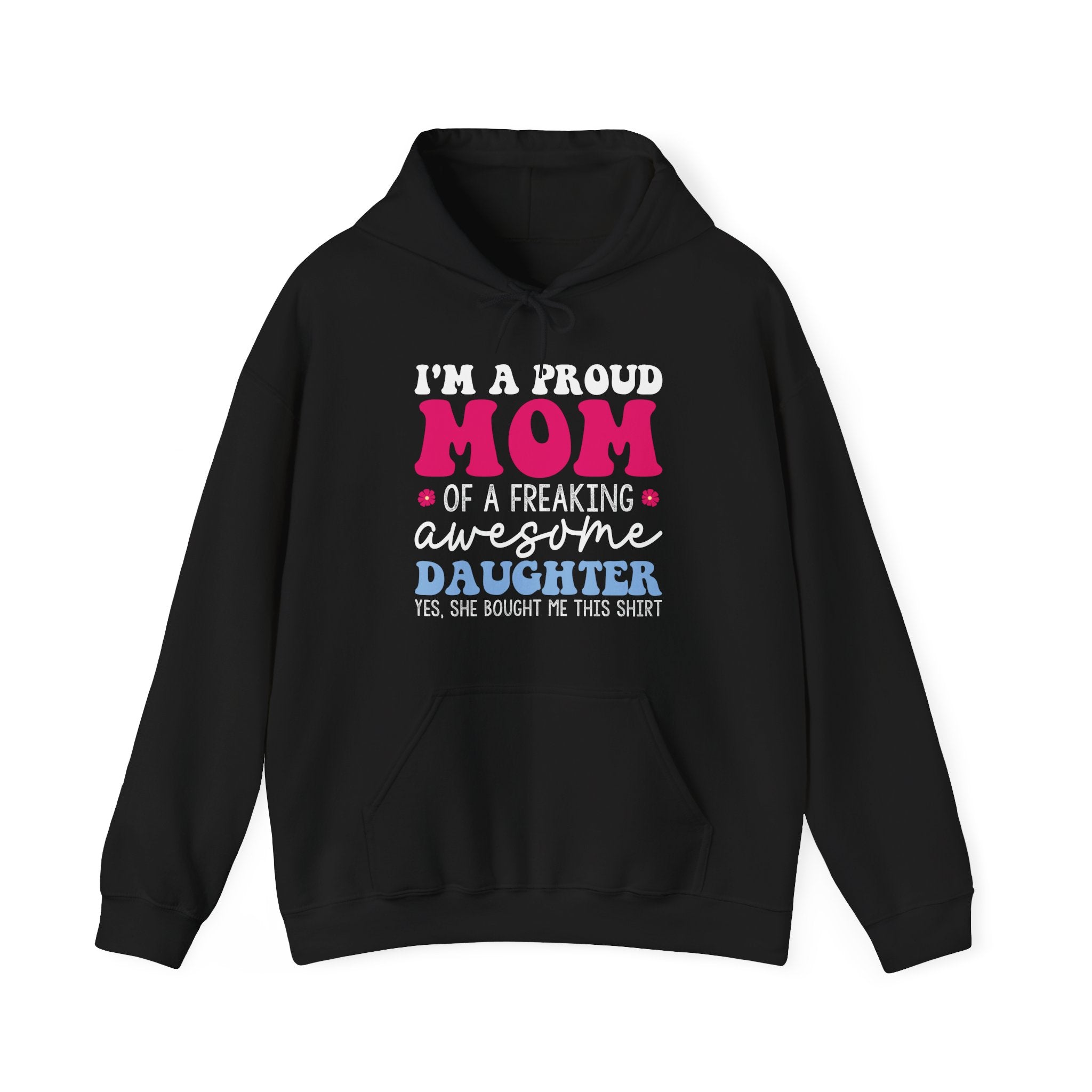 I'm a Proud Mom of a Freaking Awesome Daughter, Yes | Hoodie