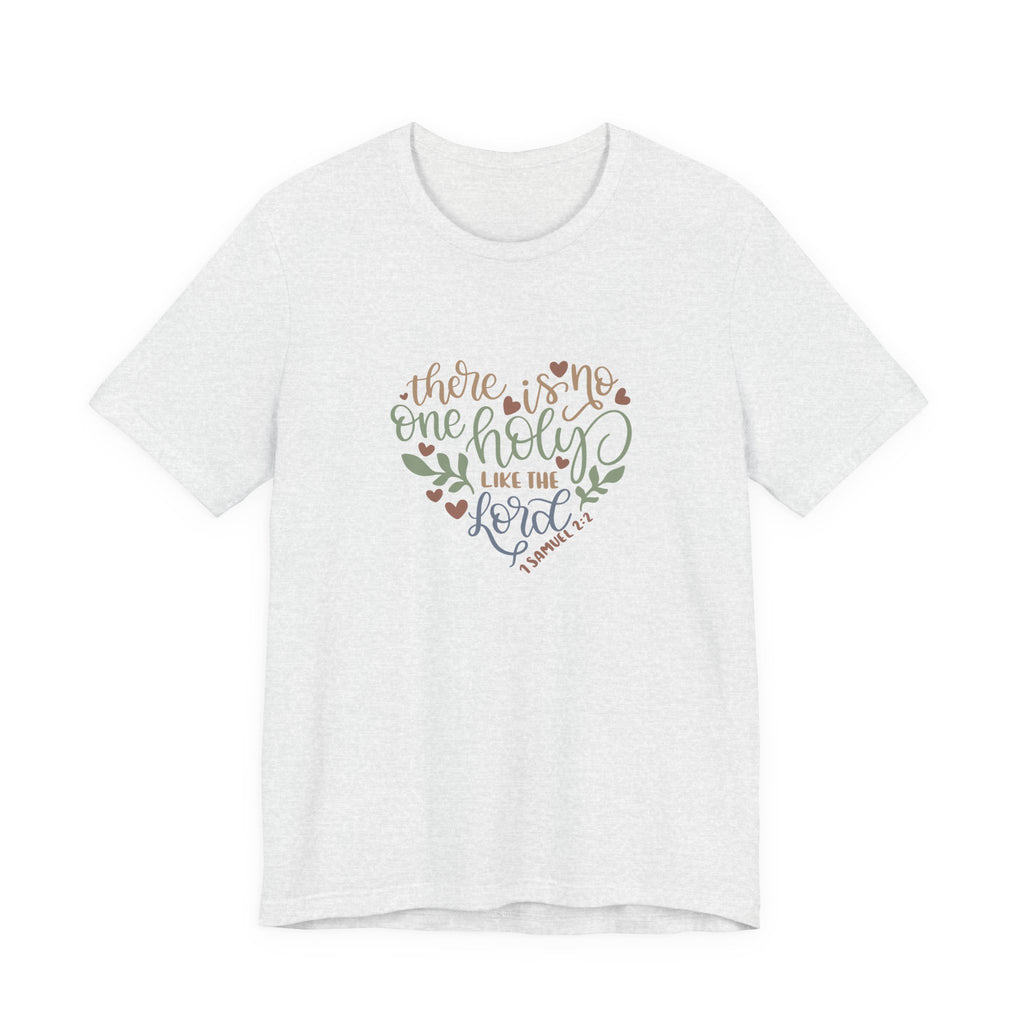 There Is No One Holy Like the Lord 1 Samuel 2:2 | Tee