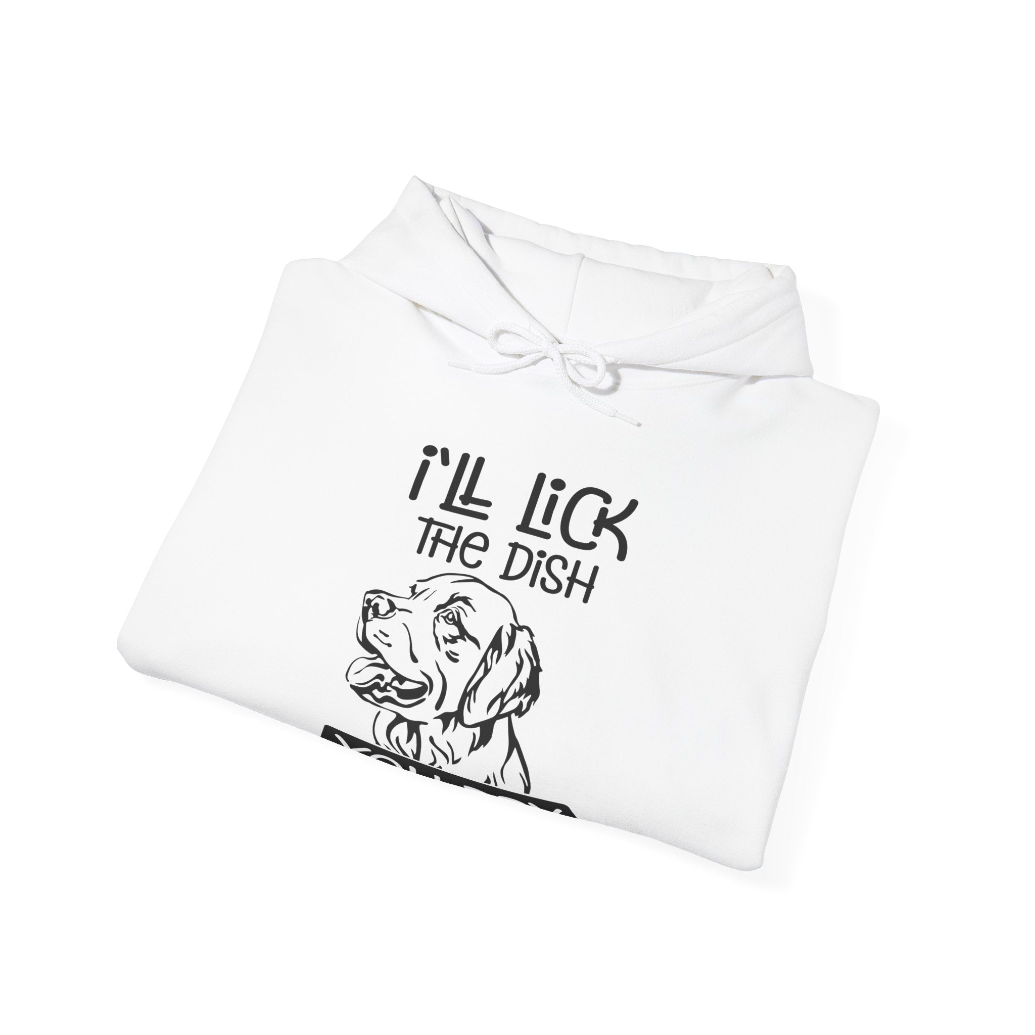 I'll Lick the Dish, You Dry | Hoodie