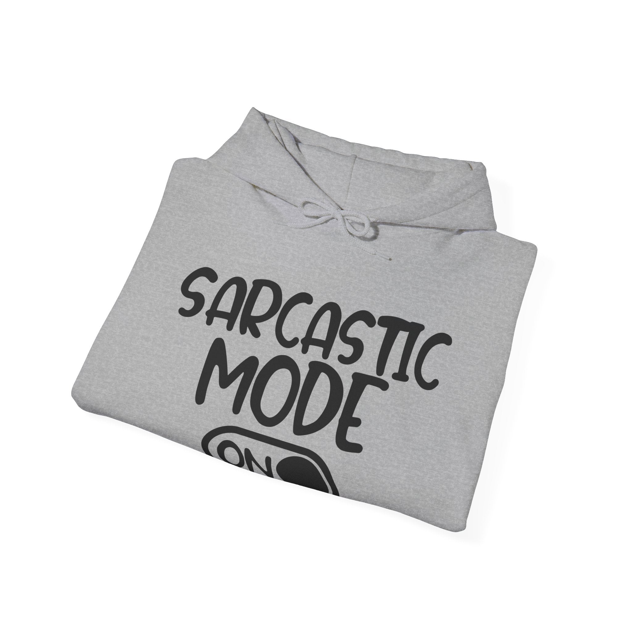 Sarcastic Mode On | Hoodie