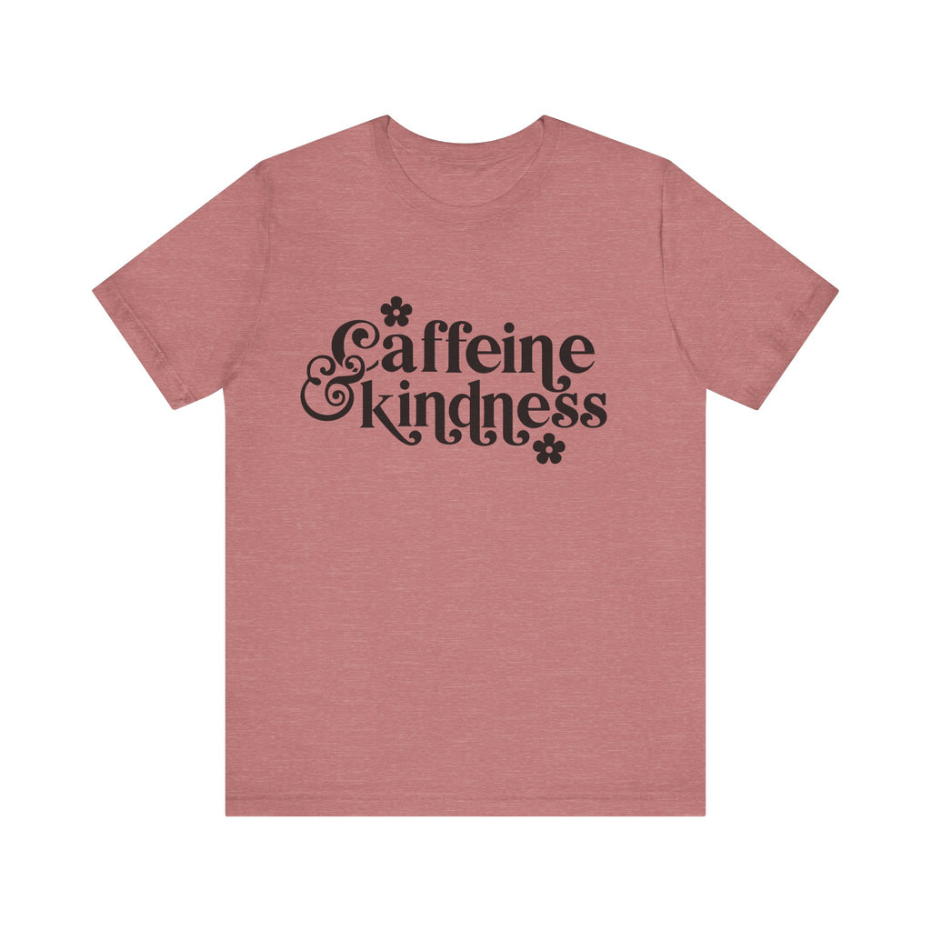 Caffeine and Kindness | Tee