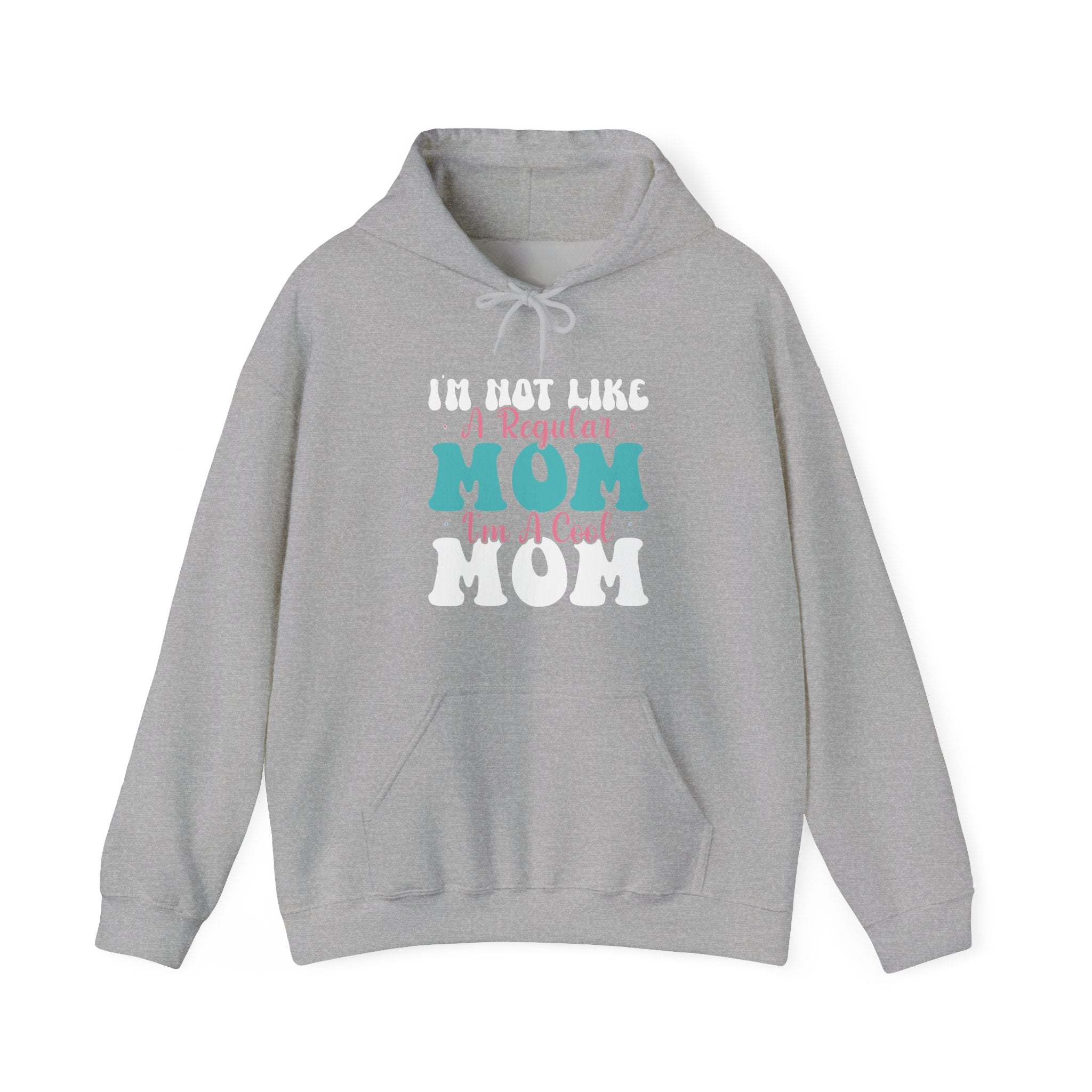 I'm Not Like a Regular Mom, I'm a Cool Mom | Hoodie