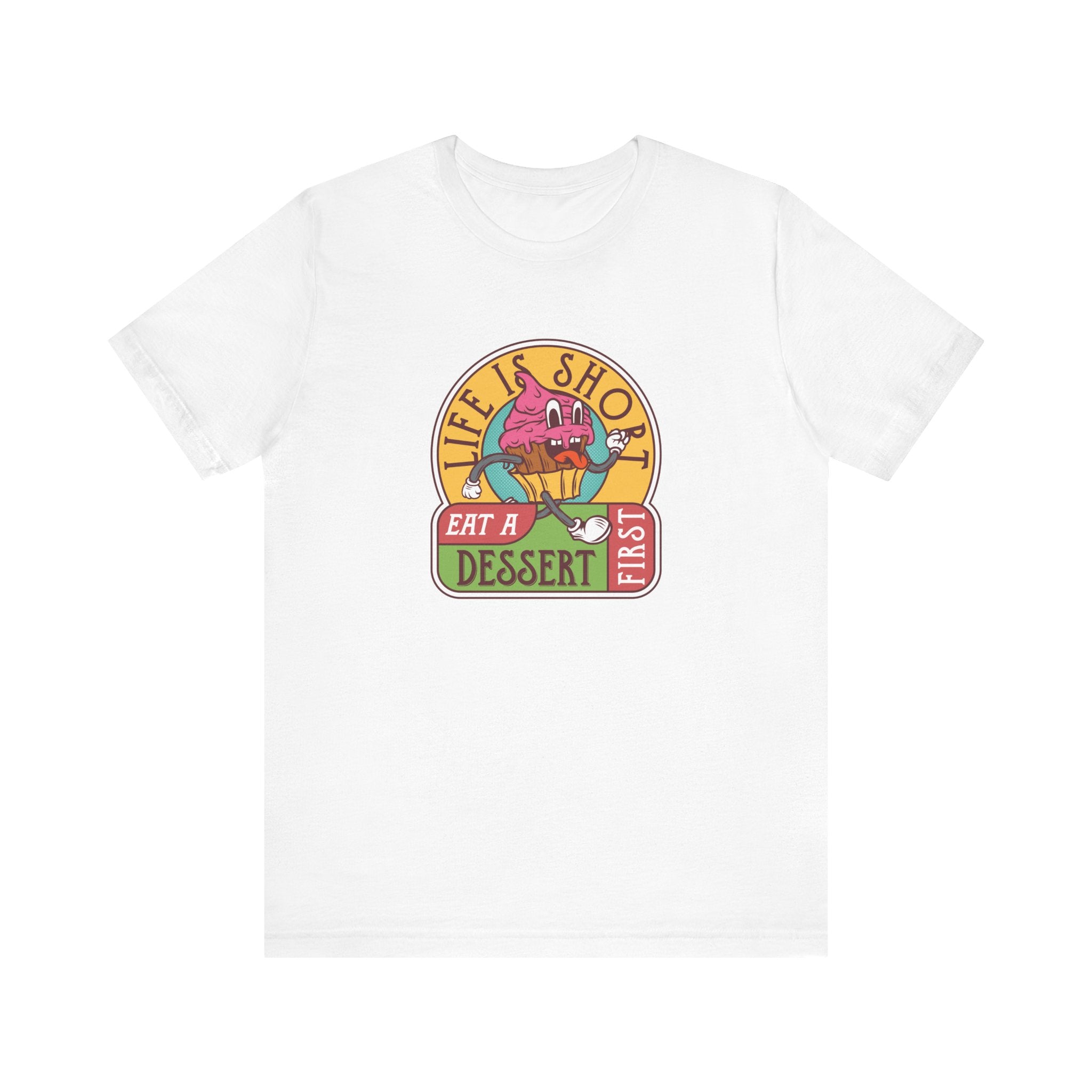 Life Is Short, Eat a Dessert First | Tee
