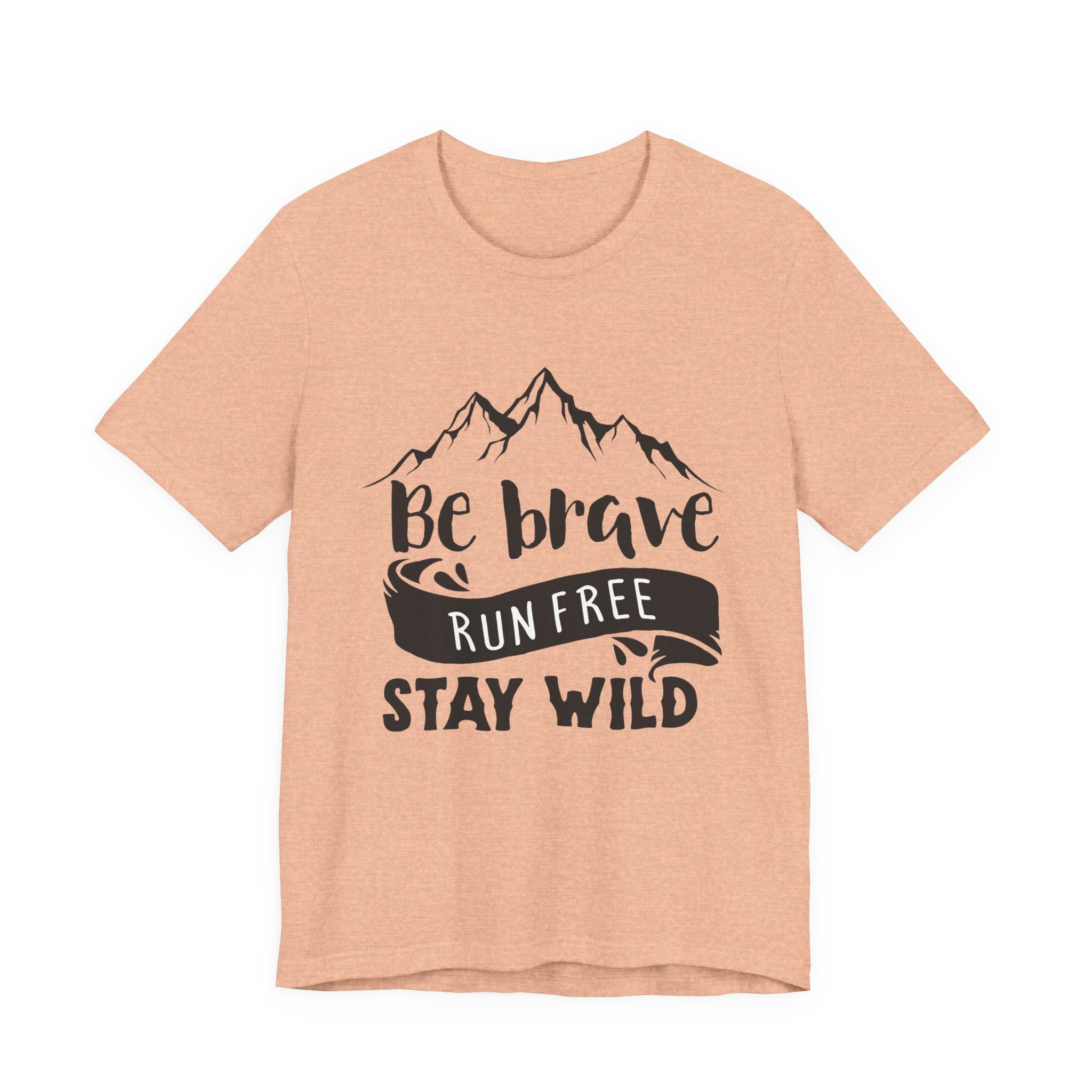 Be Brave, Run Free and Stay Wild | Tee